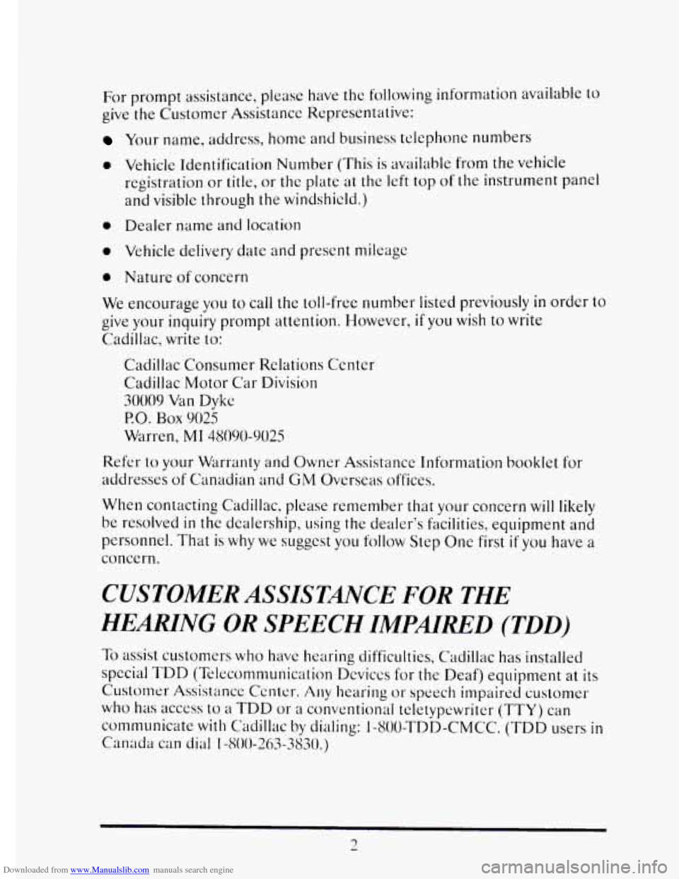 CADILLAC ELDORADO 1995 10.G Owners Manual Downloaded from www.Manualslib.com manuals search engine For prompt assistance, please have the following information available to
give
the Customer Assistance Representative:
Your name, ad CADILLAC ELDORADO 1995 10.G Owners Manual Downloaded from www.Manualslib.com manuals search engine For prompt assistance, please have the following information available to
give
the Customer Assistance Representative:
Your name, ad