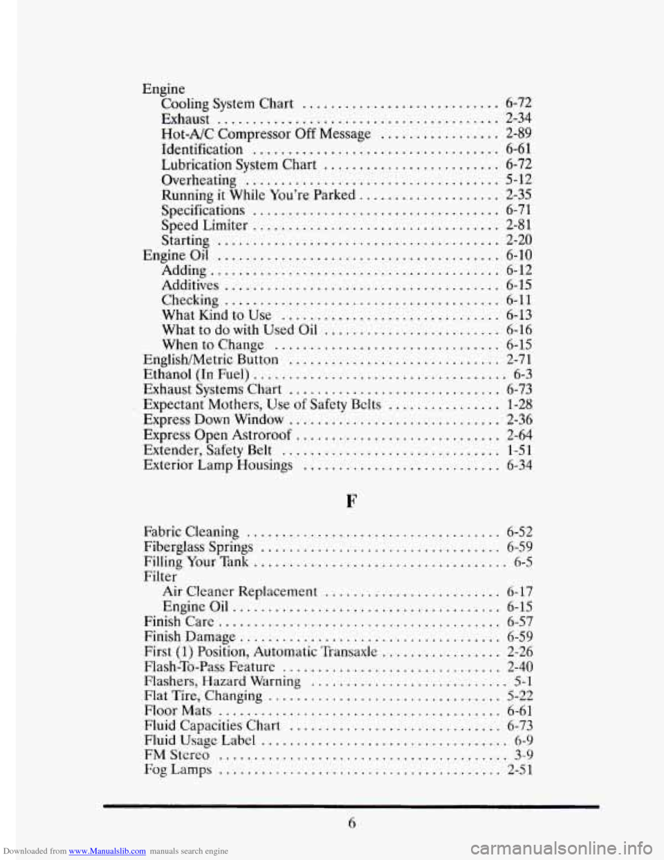 CADILLAC ELDORADO 1995 10.G Owners Manual Downloaded from www.Manualslib.com manuals search engine Engine Cooling System Chart
............................ 6-72
Exhaust
........................................ 2-34
Hot-A/C Compressor Off CADILLAC ELDORADO 1995 10.G Owners Manual Downloaded from www.Manualslib.com manuals search engine Engine Cooling System Chart
............................ 6-72
Exhaust
........................................ 2-34
Hot-A/C Compressor Off