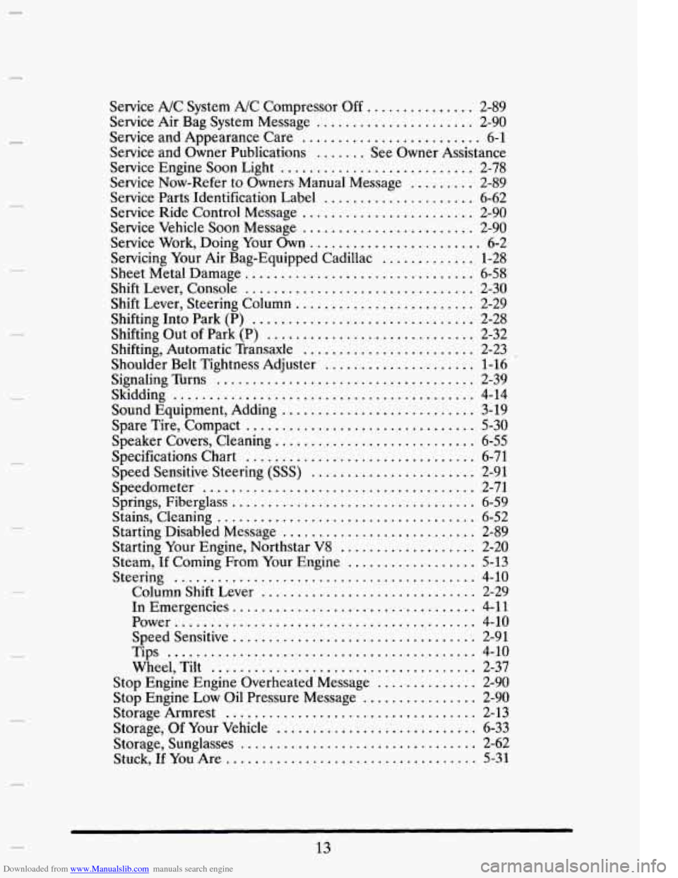 CADILLAC ELDORADO 1995 10.G Owners Manual Downloaded from www.Manualslib.com manuals search engine . 
. 
. 
. 
. 
. 
. 
. 
. 
. 
. 
. 
. 
Service A/C System  A/C  Compressor  Off ............... 2-89 
Service  Air Bag  System  Message .......