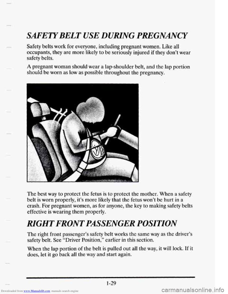 CADILLAC ELDORADO 1995 10.G Service Manual Downloaded from www.Manualslib.com manuals search engine c 
SAFETYBELT USE DURING PREGNANCY 
Safety belts work  for everyone, including  pregnant women. Like  all 
occupants,  they are  more  likely t