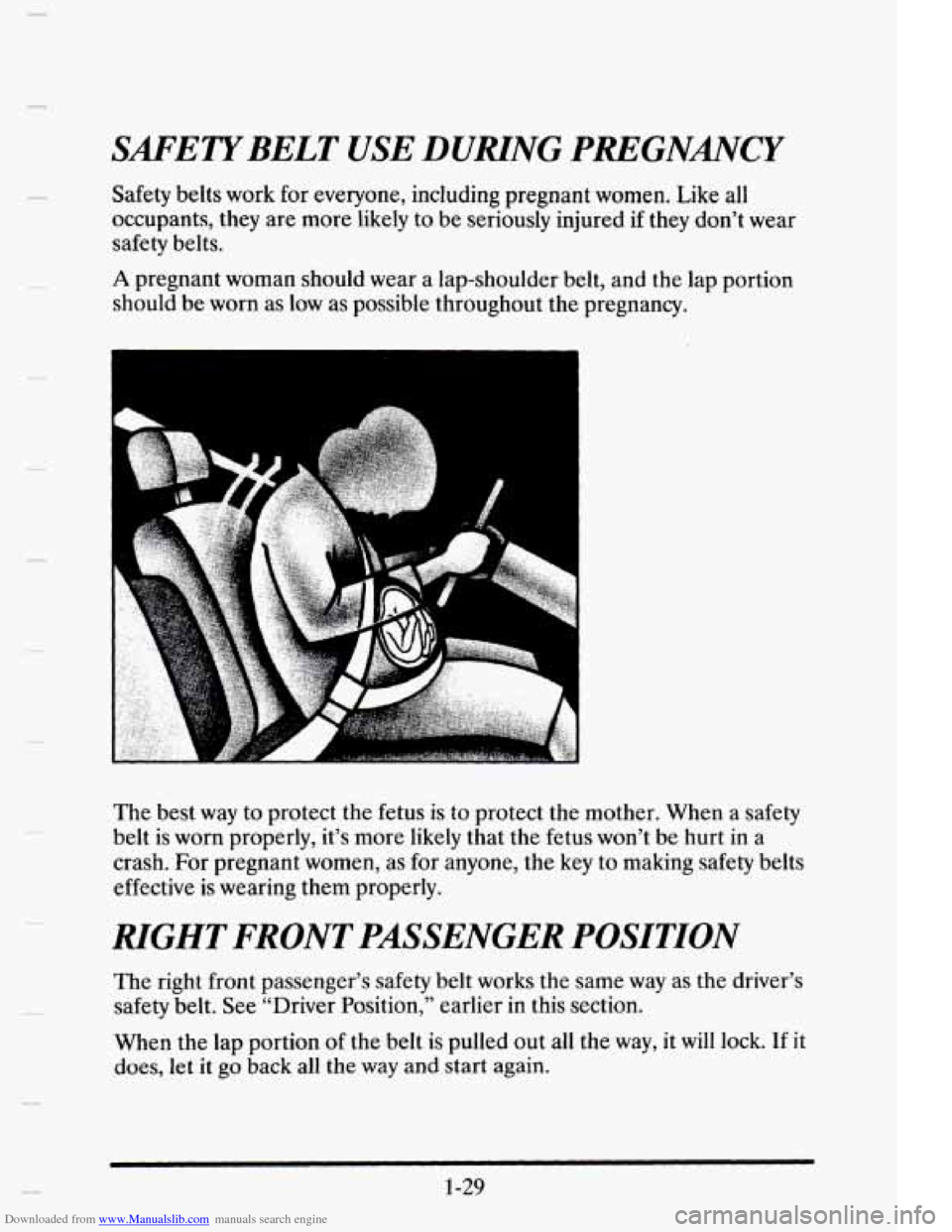 CADILLAC ELDORADO 1995 10.G Owners Manual Downloaded from www.Manualslib.com manuals search engine c 
SAFETYBELT USE DURING PREGNANCY 
Safety belts work  for everyone, including  pregnant women. Like  all 
occupants,  they are  more  likely t