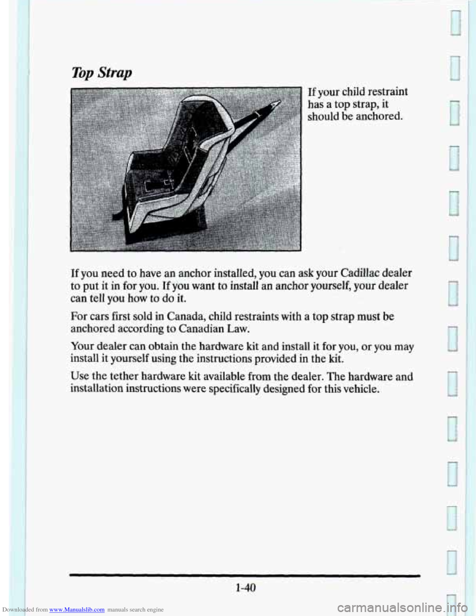 CADILLAC ELDORADO 1995 10.G Workshop Manual Downloaded from www.Manualslib.com manuals search engine Top Strap 
If your  child  restraint 
has  a  top  strap,  it 
should  be  anchored. 
If  you  need  to  have an  anchor  installed,  you  can 