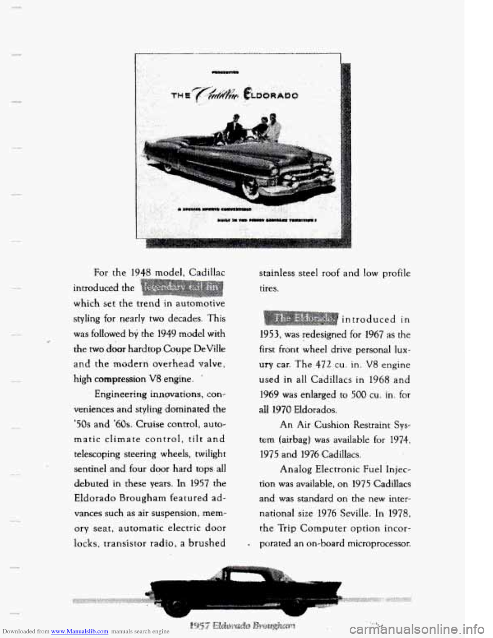 CADILLAC ELDORADO 1995 10.G Owners Manual Downloaded from www.Manualslib.com manuals search engine For the 1948 model. Cadillac
introduced the
which set
the trend in automotive
styling for nearly
two decades. This
was followed b CADILLAC ELDORADO 1995 10.G Owners Manual Downloaded from www.Manualslib.com manuals search engine For the 1948 model. Cadillac
introduced the
which set
the trend in automotive
styling for nearly
two decades. This
was followed b