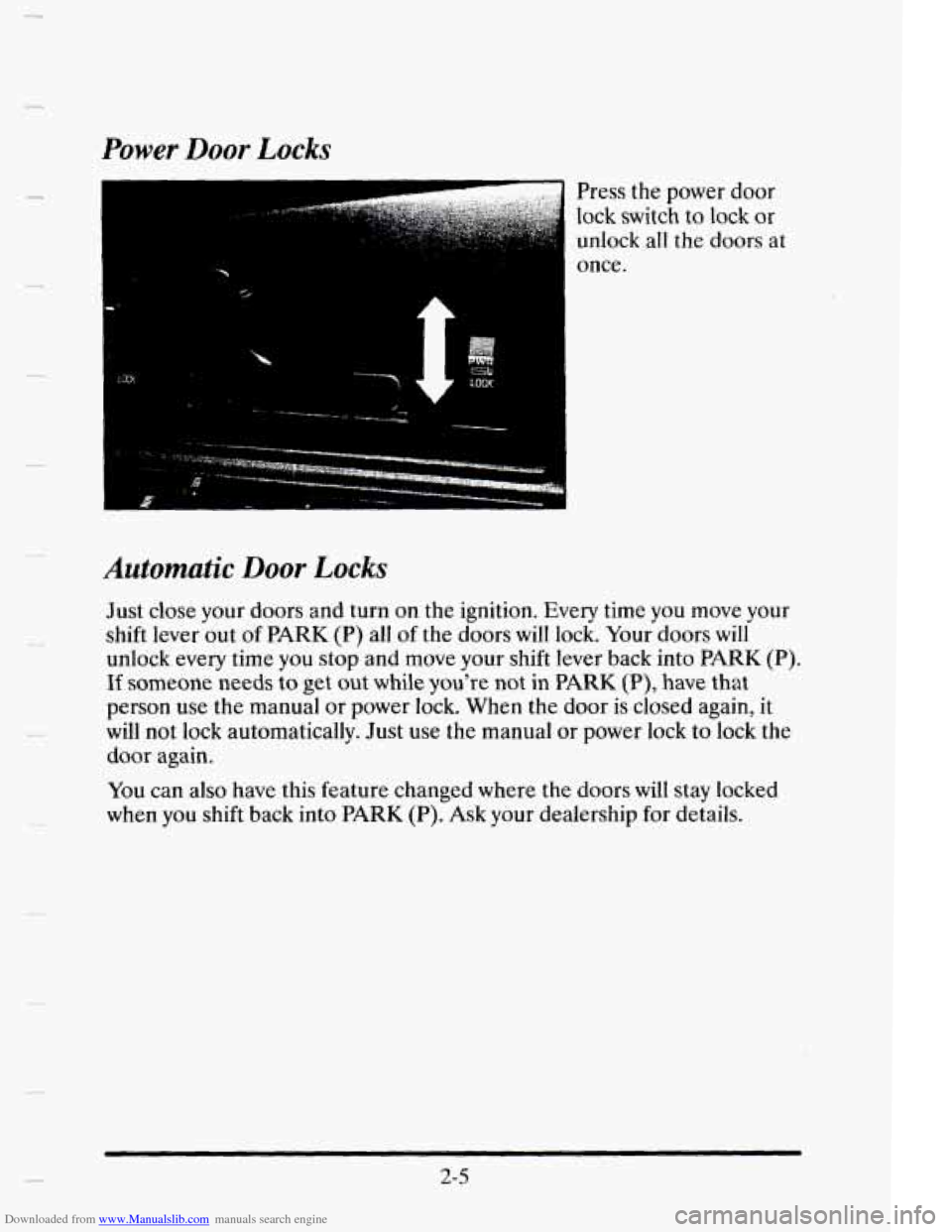 CADILLAC ELDORADO 1995 10.G Owners Manual Downloaded from www.Manualslib.com manuals search engine Power Door Locks 
Press the power door 
lock  switch  to lock  or 
unlock  a11 
the doors at 
once. 
LA 
Automatic Door Locks 
Just close your 