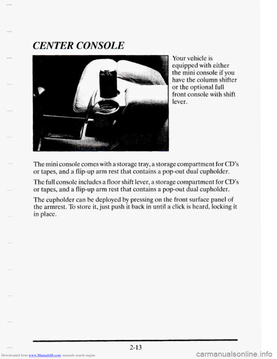 CADILLAC ELDORADO 1995 10.G Manual Online Downloaded from www.Manualslib.com manuals search engine CENTER  CONSOLE 
I A 
d 
Your vehicle is 
equipped with either 
the 
mini console if you 
have  the  column  shifter 
or  the  optional 
full 

