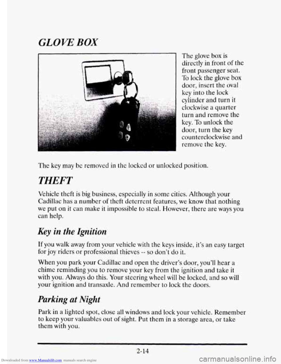 CADILLAC ELDORADO 1995 10.G Owners Manual Downloaded from www.Manualslib.com manuals search engine GLOW BOX 
The glove  box  is 
directly  in front 
of the 
front  passenger  seat. 
To lock the glove box 
door,  insert  the oval 
key  into  t