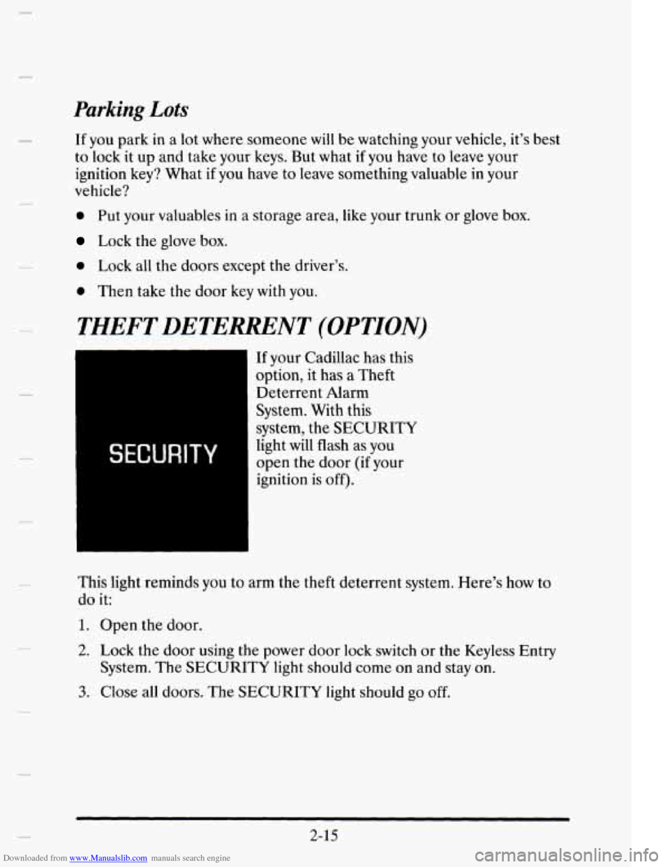 CADILLAC ELDORADO 1995 10.G Owners Manual Downloaded from www.Manualslib.com manuals search engine Parking Lots 
If you park in a lot  where  someone will be  watching your vehicle,  it’s best 
to  lock  it up  and  take  your keys.  But wh