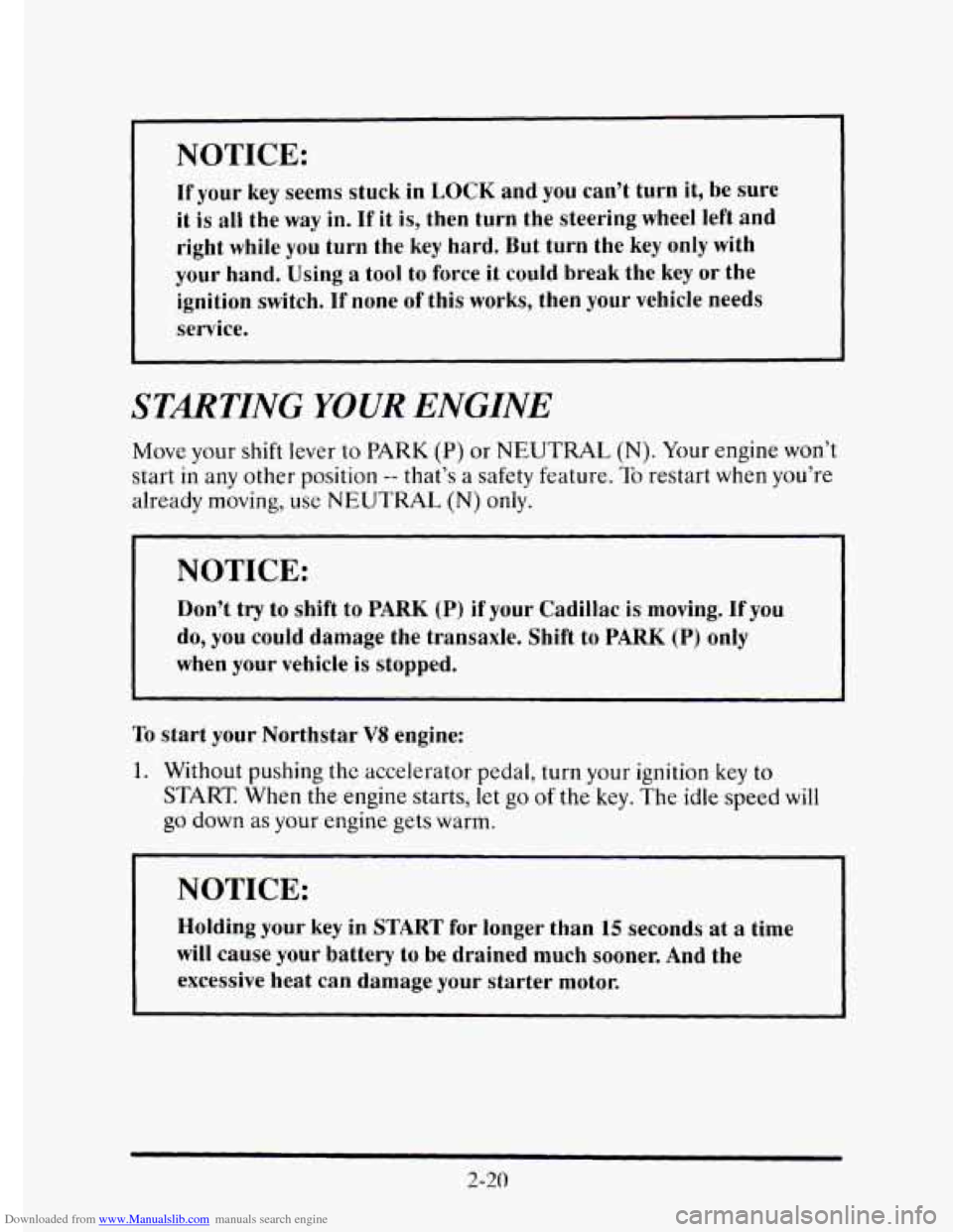 CADILLAC ELDORADO 1995 10.G Owners Manual Downloaded from www.Manualslib.com manuals search engine I NOTICE: 
If your key seems  stuck in LOCK and you can’t  turn it, be  sure 
it  is  all  the way  in. If it is,  then  turn the  steering  