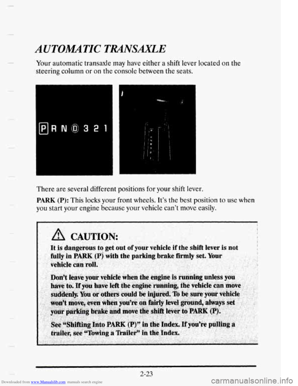 CADILLAC ELDORADO 1995 10.G Owners Manual Downloaded from www.Manualslib.com manuals search engine AUTOMATIC TMSXKLE 
Your automatic  transaxle may have either a shift lever  located on the 
steering  column  or 
on the  console  between  the
