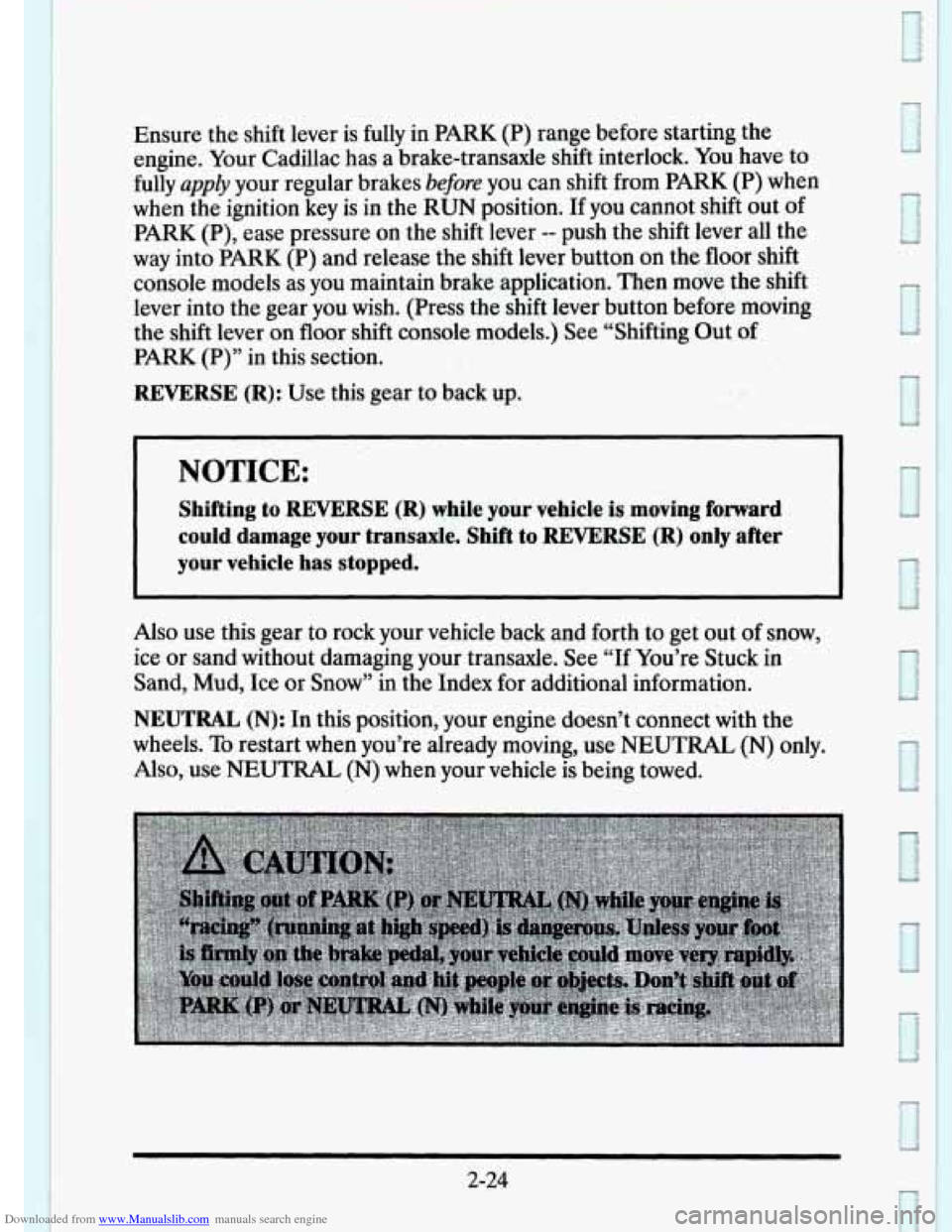 CADILLAC ELDORADO 1995 10.G Owners Manual Downloaded from www.Manualslib.com manuals search engine Ensure the shift lever  is  fully  in  PARK  (P)  range  before  starting  the 
engine.  Your Cadillac  has 
a brake-transaxle  shift interlock