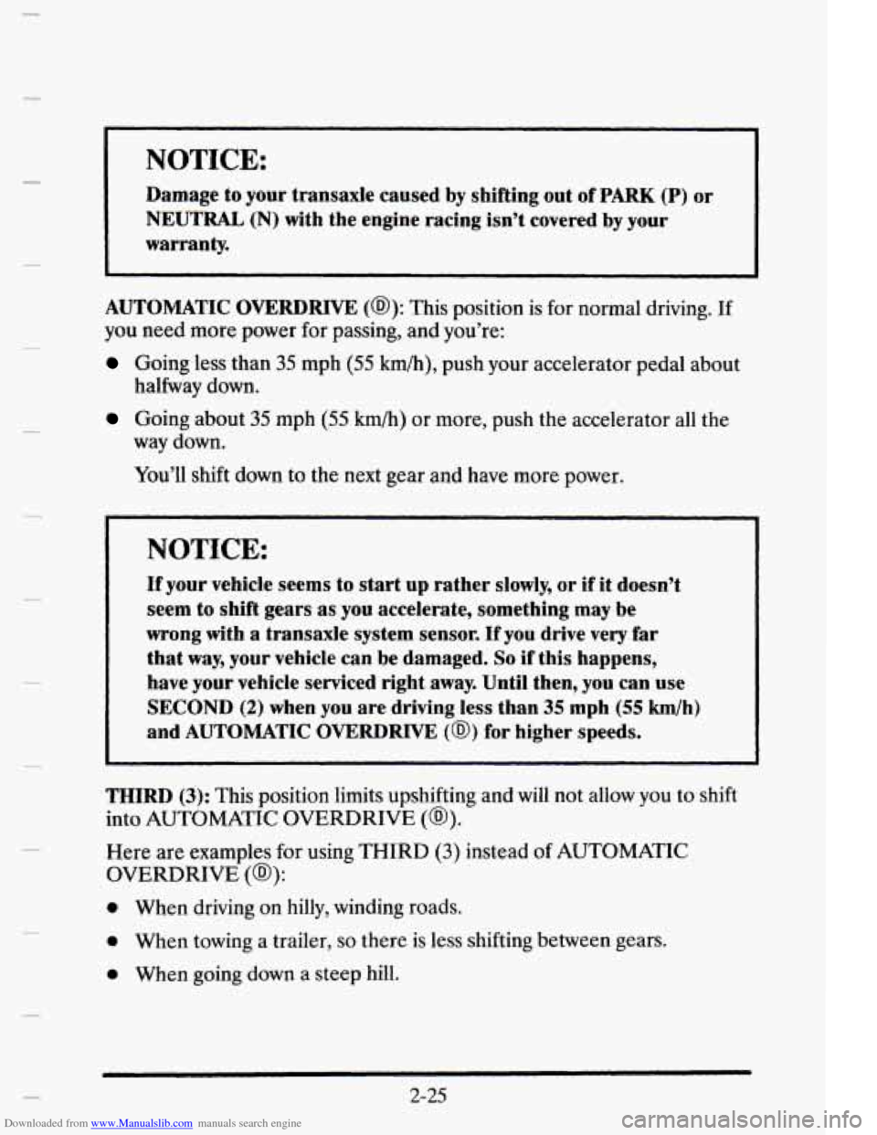 CADILLAC ELDORADO 1995 10.G Owners Manual Downloaded from www.Manualslib.com manuals search engine 3 
L 
I NOTICE: 
Damage  to your transaxle  caused by shifting  out of PARK (P) or 
NEUTRAL (N) with  the engine  racing  isn’t  covered by y