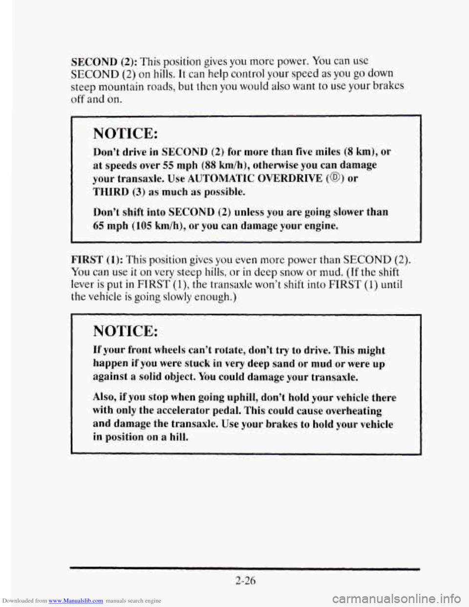 CADILLAC ELDORADO 1995 10.G Owners Manual Downloaded from www.Manualslib.com manuals search engine SECOND (2): This position gives  you more power. You can use 
SECOND (2) on hills.  It can help  control your speed as you go down 
steep mount