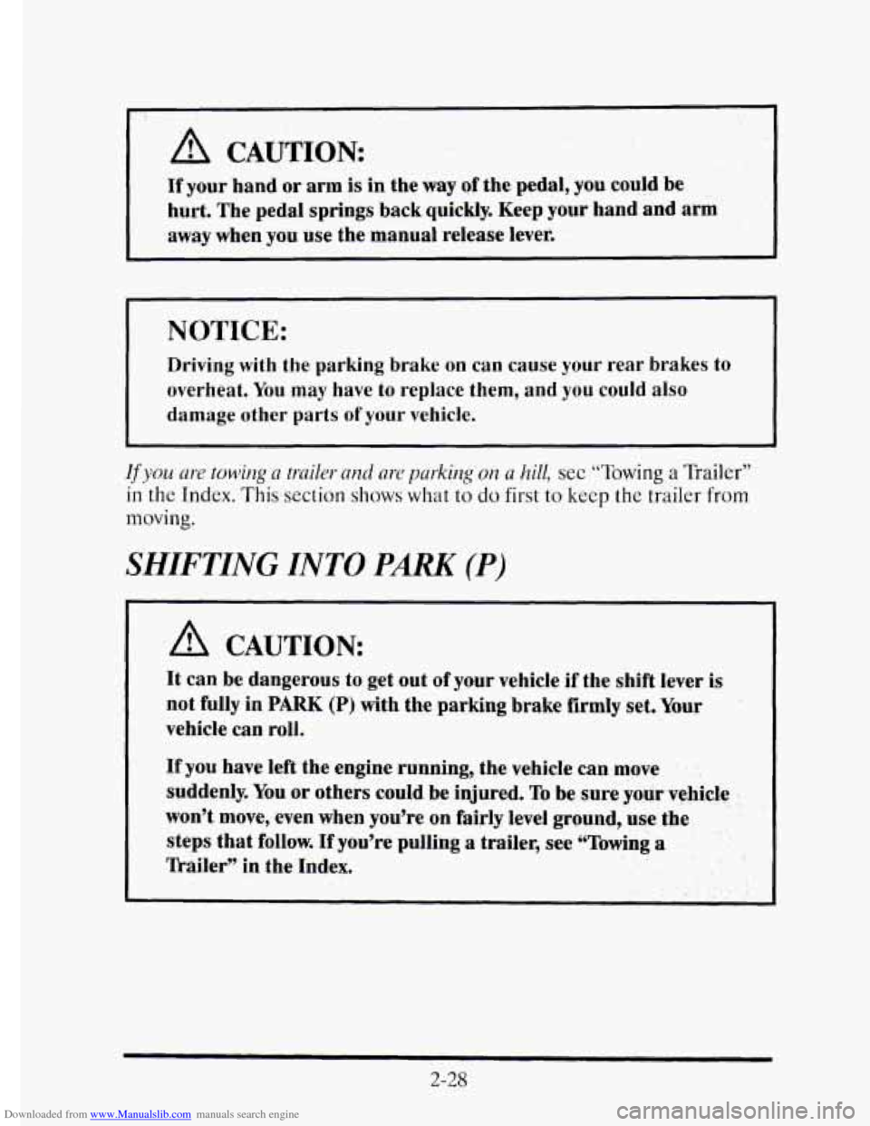 CADILLAC ELDORADO 1995 10.G Owners Manual Downloaded from www.Manualslib.com manuals search engine A, CAUTION: 
If your  hand  or arm is in  the way of the  pedal, you could be 
hurt. 
The pedal  springs  back  quickly. Keep your  hand  and  