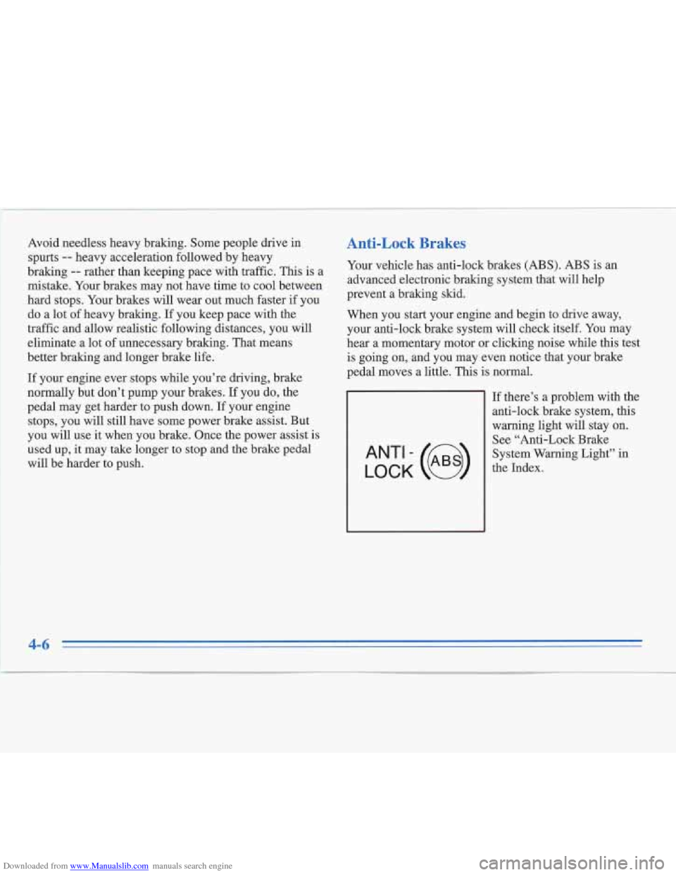 CADILLAC FLEETWOOD 1995 2.G Owners Manual Downloaded from www.Manualslib.com manuals search engine Avoid needless heavy braking. Some people drive  in 
spurts 
-- heavy acceleration followed  by  heavy 
braking 
-- rather than keeping pace  w