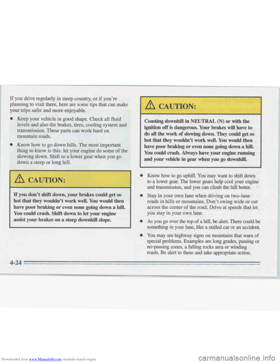 CADILLAC FLEETWOOD 1995 2.G Owners Manual Downloaded from www.Manualslib.com manuals search engine If you don’t shift down, your brakes could get so
hot that they wouldn’t work well. You would then
have poor braking or even CADILLAC FLEETWOOD 1995 2.G Owners Manual Downloaded from www.Manualslib.com manuals search engine If you don’t shift down, your brakes could get so
hot that they wouldn’t work well. You would then
have poor braking or even