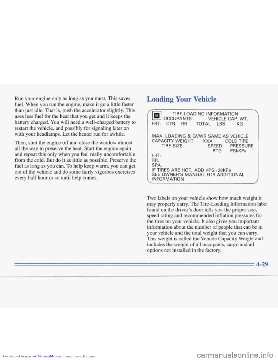 CADILLAC FLEETWOOD 1995 2.G Owners Manual Downloaded from www.Manualslib.com manuals search engine Run your engine only as long  as you must.  This saves 
fuel. When you  run the engine, make  it go a little faster 
than  just idle. That  is,