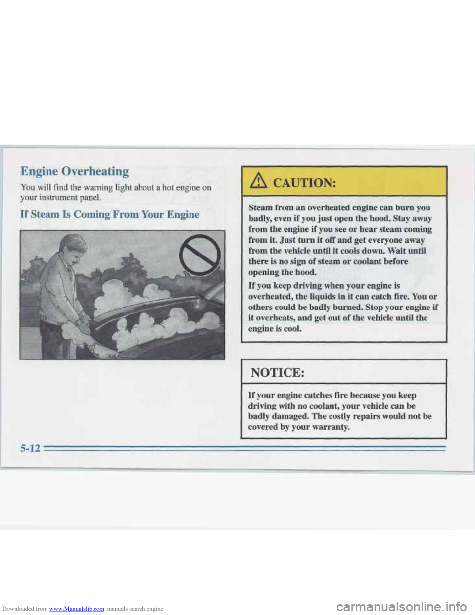 CADILLAC FLEETWOOD 1995 2.G Owners Manual Downloaded from www.Manualslib.com manuals search engine NOTICE: 
If yonr engine  catches fire because  you  keep 
driving with no cwlant,  yuur  vehicle  can be 
badly  damaged.  The  costly  repairs