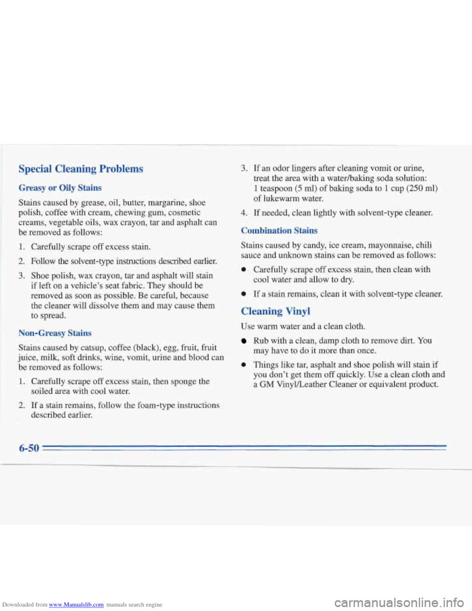 CADILLAC FLEETWOOD 1995 2.G Owners Manual Downloaded from www.Manualslib.com manuals search engine Special Cleaning Problems
Greasy or Oily Stains
Stains caused by grease, oil, butter, margarine, shoe
polish, coffee with cream, chewing CADILLAC FLEETWOOD 1995 2.G Owners Manual Downloaded from www.Manualslib.com manuals search engine Special Cleaning Problems
Greasy or Oily Stains
Stains caused by grease, oil, butter, margarine, shoe
polish, coffee with cream, chewing