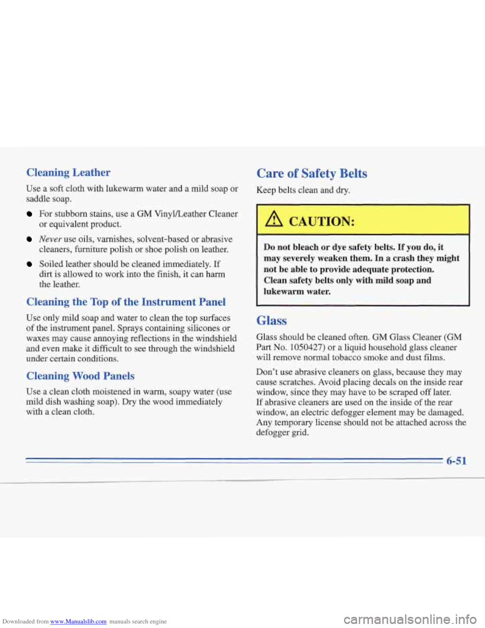 CADILLAC FLEETWOOD 1995 2.G Owners Manual Downloaded from www.Manualslib.com manuals search engine Cleaning Leather
Use a soft cloth with lukewarm water and a mild soap or saddle soap.
For stubborn stains, use a GM Vinyl/Leather Cleaner CADILLAC FLEETWOOD 1995 2.G Owners Manual Downloaded from www.Manualslib.com manuals search engine Cleaning Leather
Use a soft cloth with lukewarm water and a mild soap or saddle soap.
For stubborn stains, use a GM Vinyl/Leather Cleaner