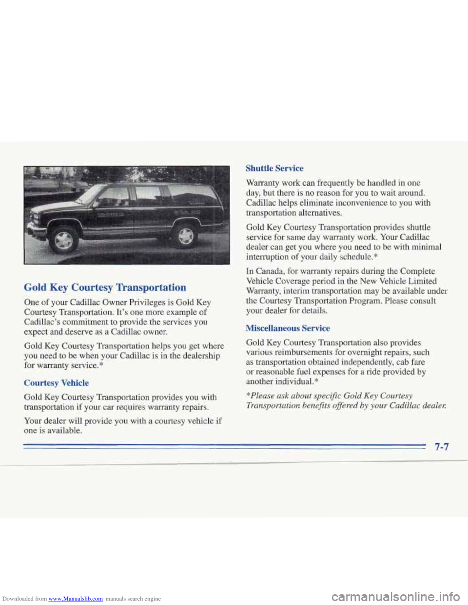 CADILLAC FLEETWOOD 1995 2.G Owners Manual Downloaded from www.Manualslib.com manuals search engine Gold Key Courtesy Transportation
Qne of your Cadillac Owner Privileges is Gold Key
Courtesy Transportation. It’s one more example of CADILLAC FLEETWOOD 1995 2.G Owners Manual Downloaded from www.Manualslib.com manuals search engine Gold Key Courtesy Transportation
Qne of your Cadillac Owner Privileges is Gold Key
Courtesy Transportation. It’s one more example of