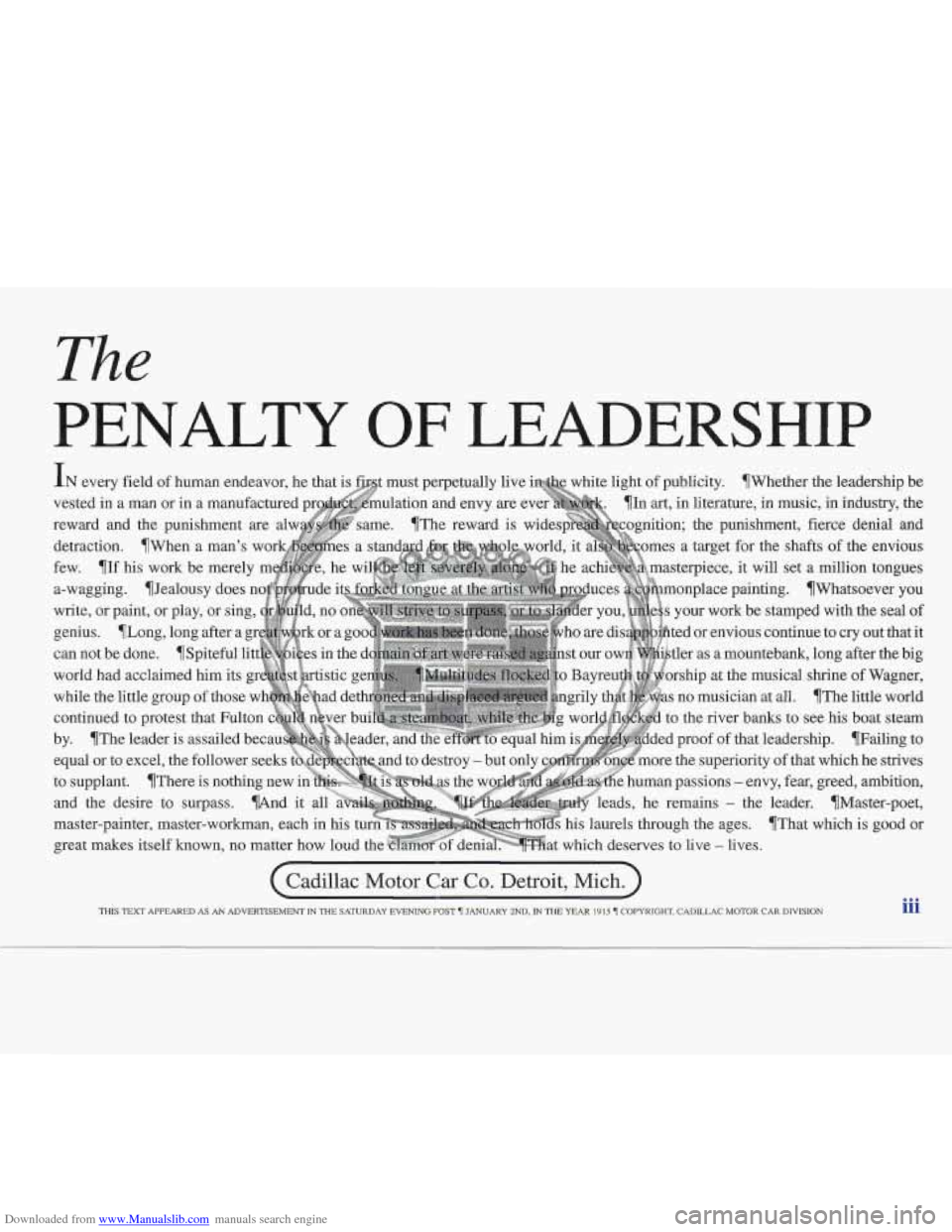 CADILLAC FLEETWOOD 1995 2.G Owners Manual Downloaded from www.Manualslib.com manuals search engine The
PENALTY OF LEADERSHIP
adillac Motor Car Co. Detroit, Mich.
iii THIS TEXT APPEARED AS AN ADVERTISEMENT IN THE SATURDAY EVENING POST TI JA CADILLAC FLEETWOOD 1995 2.G Owners Manual Downloaded from www.Manualslib.com manuals search engine The
PENALTY OF LEADERSHIP
adillac Motor Car Co. Detroit, Mich.
iii THIS TEXT APPEARED AS AN ADVERTISEMENT IN THE SATURDAY EVENING POST TI JA