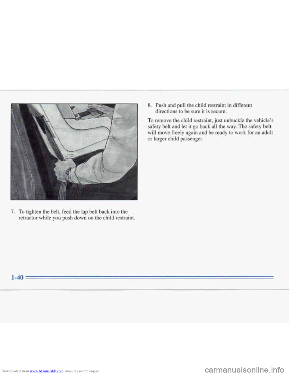 CADILLAC FLEETWOOD 1995 2.G Workshop Manual Downloaded from www.Manualslib.com manuals search engine 8. Push and pull the child restraint in different 
To remove the child restraint, just unbuckle the vehicle’s 
safety belt and  let  it go ba