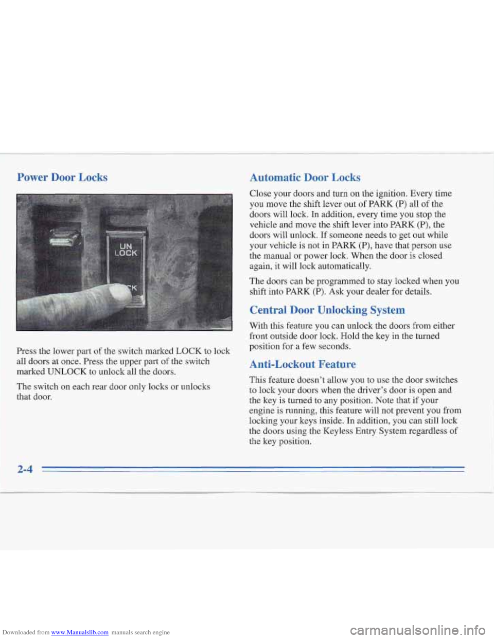 CADILLAC FLEETWOOD 1995 2.G Repair Manual Downloaded from www.Manualslib.com manuals search engine Power Door Locks Automatic Door Locks
I
rress the lower part of the switch marked LOCK to lock
all doors at once. Press the upper part o CADILLAC FLEETWOOD 1995 2.G Repair Manual Downloaded from www.Manualslib.com manuals search engine Power Door Locks Automatic Door Locks
I
rress the lower part of the switch marked LOCK to lock
all doors at once. Press the upper part o