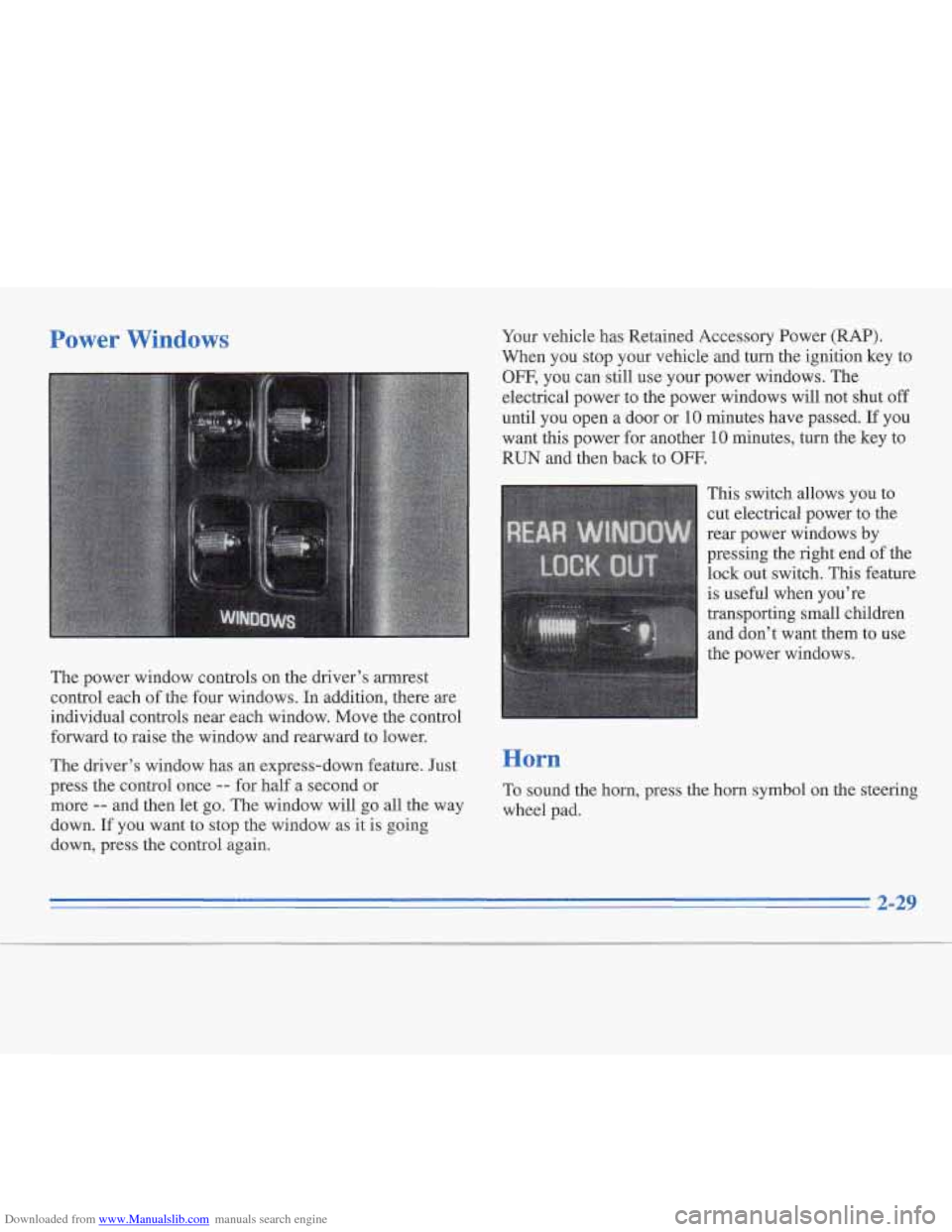 CADILLAC FLEETWOOD 1995 2.G Manual Online Downloaded from www.Manualslib.com manuals search engine Power Windows
The power window controls on the driver’s armrest
control each of the four windows. In addition, there are
individual c CADILLAC FLEETWOOD 1995 2.G Manual Online Downloaded from www.Manualslib.com manuals search engine Power Windows
The power window controls on the driver’s armrest
control each of the four windows. In addition, there are
individual c