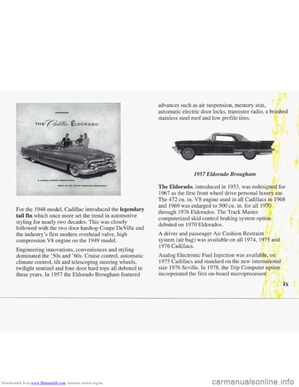 CADILLAC FLEETWOOD 1995 2.G Owners Manual Downloaded from www.Manualslib.com manuals search engine advances such as air suspension, memory seat,
automatic electric door locks, transistor radio, a b;
stainless steel roof and low profile t CADILLAC FLEETWOOD 1995 2.G Owners Manual Downloaded from www.Manualslib.com manuals search engine advances such as air suspension, memory seat,
automatic electric door locks, transistor radio, a b;
stainless steel roof and low profile t
