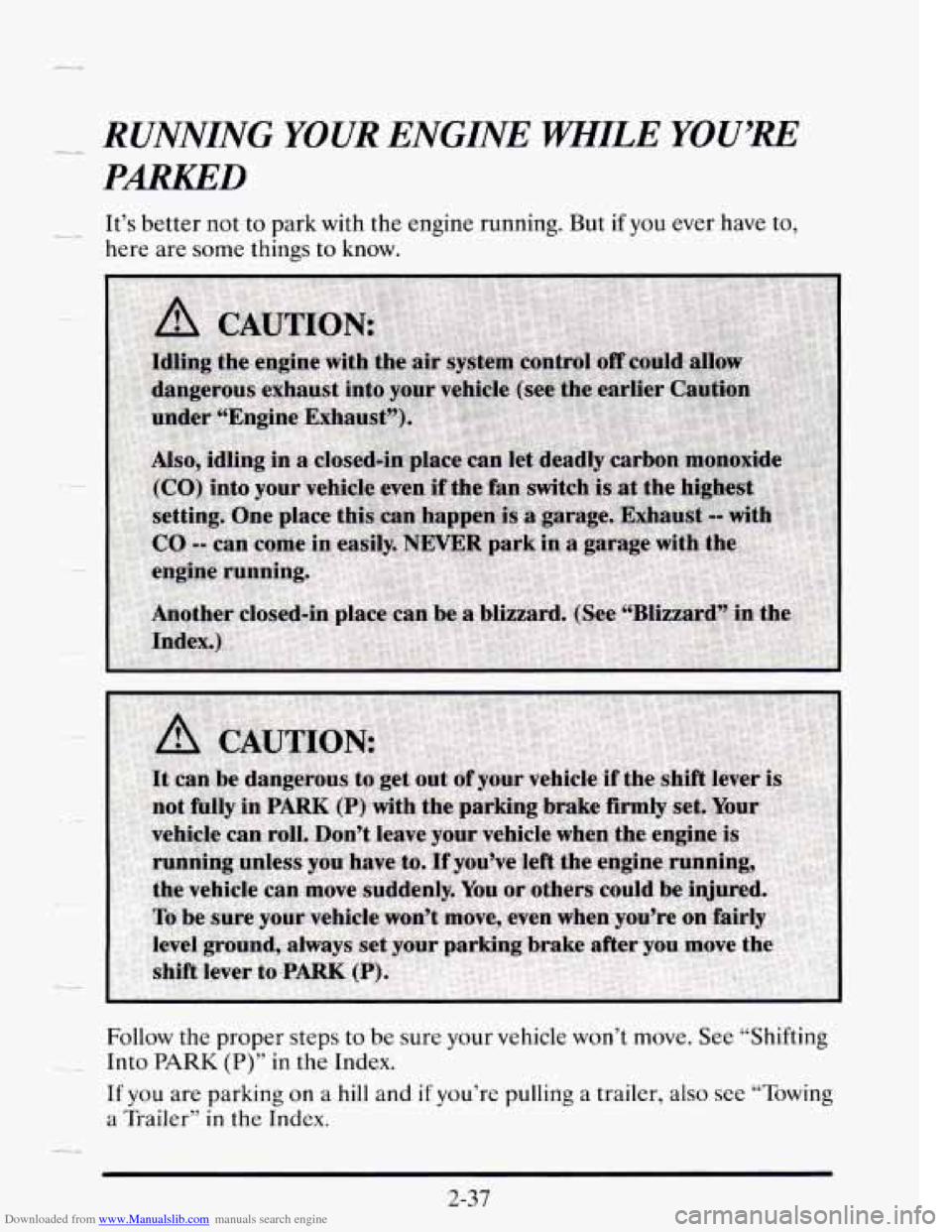 CADILLAC SEVILLE 1995 4.G Owners Manual Downloaded from www.Manualslib.com manuals search engine RUNNING YOUR ENGINE  WHILE YOU’RE 
P-D 
It’s better  not  to  park  with the engine  running. But if you ever  have to, 
here  are  some th