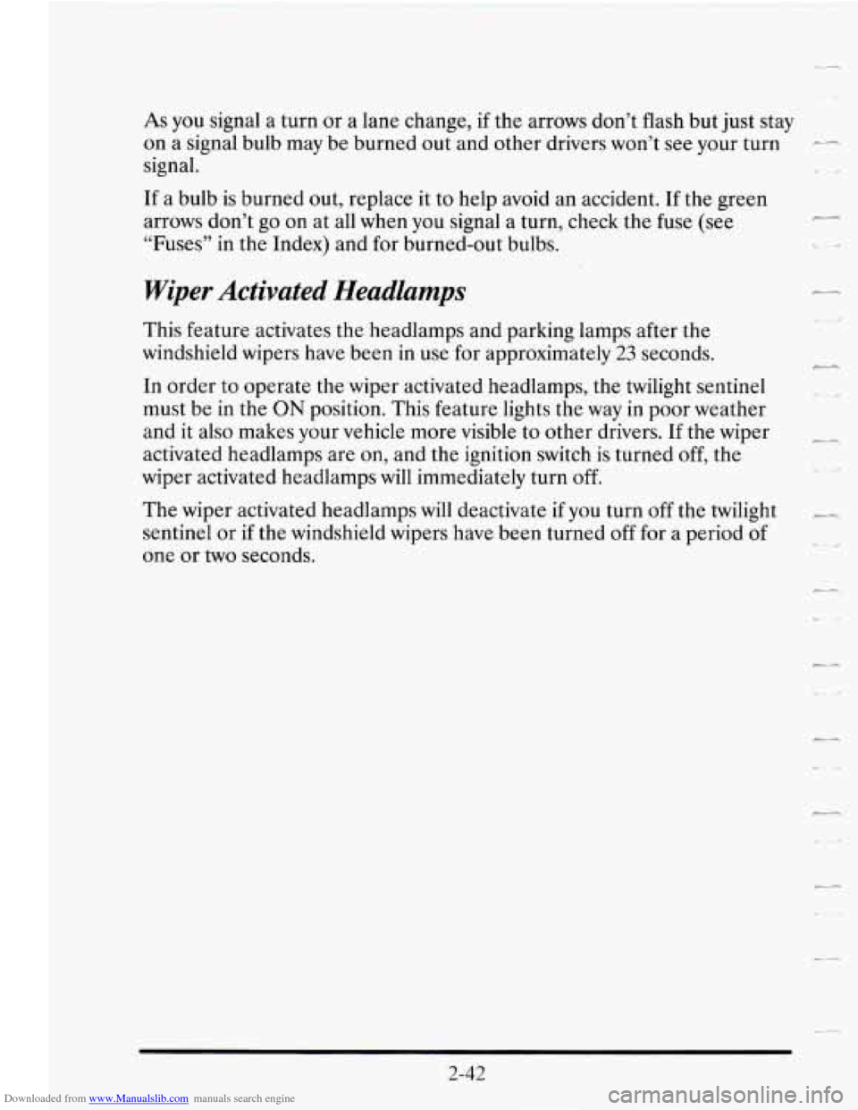 CADILLAC SEVILLE 1995 4.G Owners Manual Downloaded from www.Manualslib.com manuals search engine As you signal a turn or a lane change, if the arrows don’t flash but just stay
on a signal bulb may be burned out and other dri CADILLAC SEVILLE 1995 4.G Owners Manual Downloaded from www.Manualslib.com manuals search engine As you signal a turn or a lane change, if the arrows don’t flash but just stay
on a signal bulb may be burned out and other dri