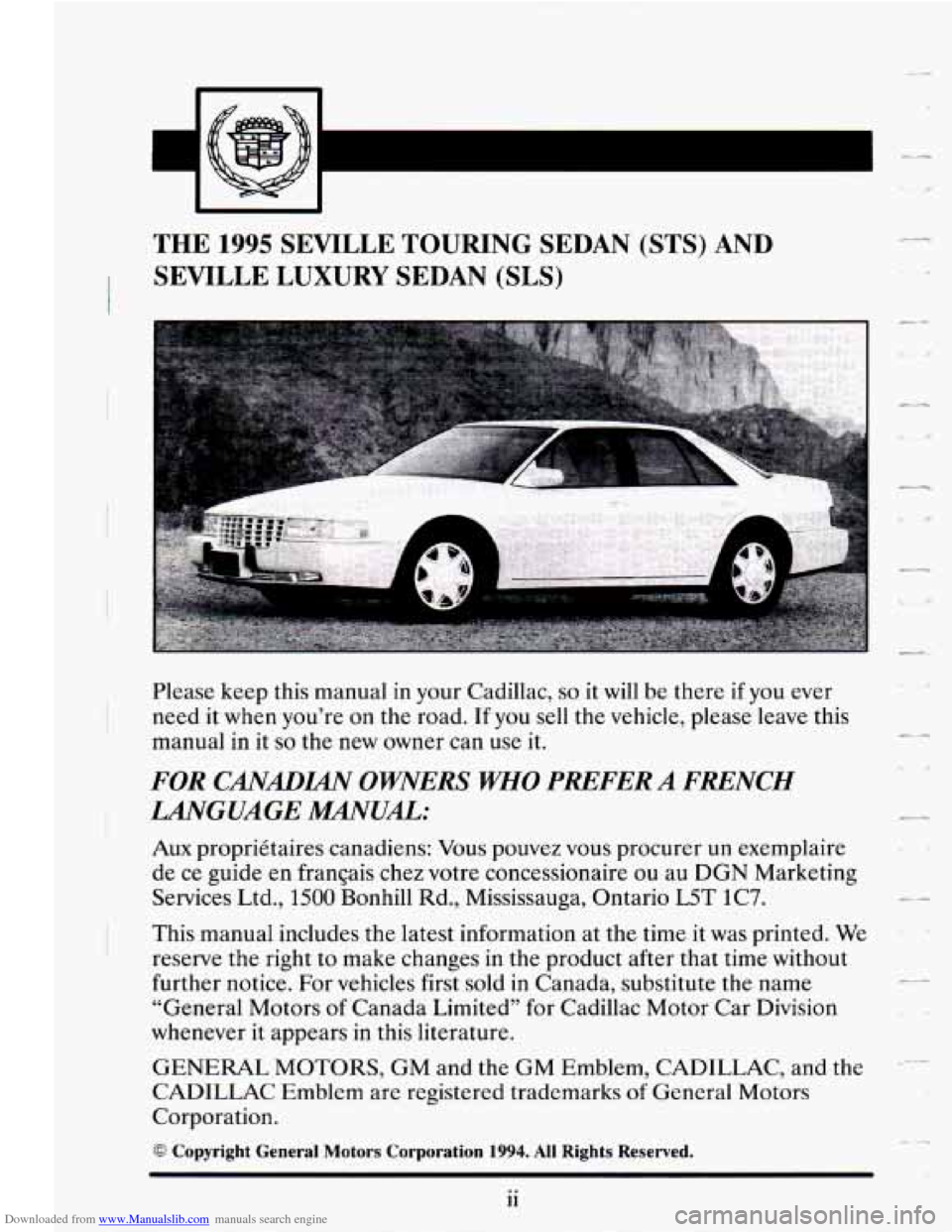 CADILLAC SEVILLE 1995 4.G User Guide Downloaded from www.Manualslib.com manuals search engine THE 1995 SEVILLE TOURING SEDAN (STS) AND
SEVILLE LUXURY SEDAN
(SLS)
Please keep this manual in your Cadillac, so it will be there if you CADILLAC SEVILLE 1995 4.G User Guide Downloaded from www.Manualslib.com manuals search engine THE 1995 SEVILLE TOURING SEDAN (STS) AND
SEVILLE LUXURY SEDAN
(SLS)
Please keep this manual in your Cadillac, so it will be there if you
