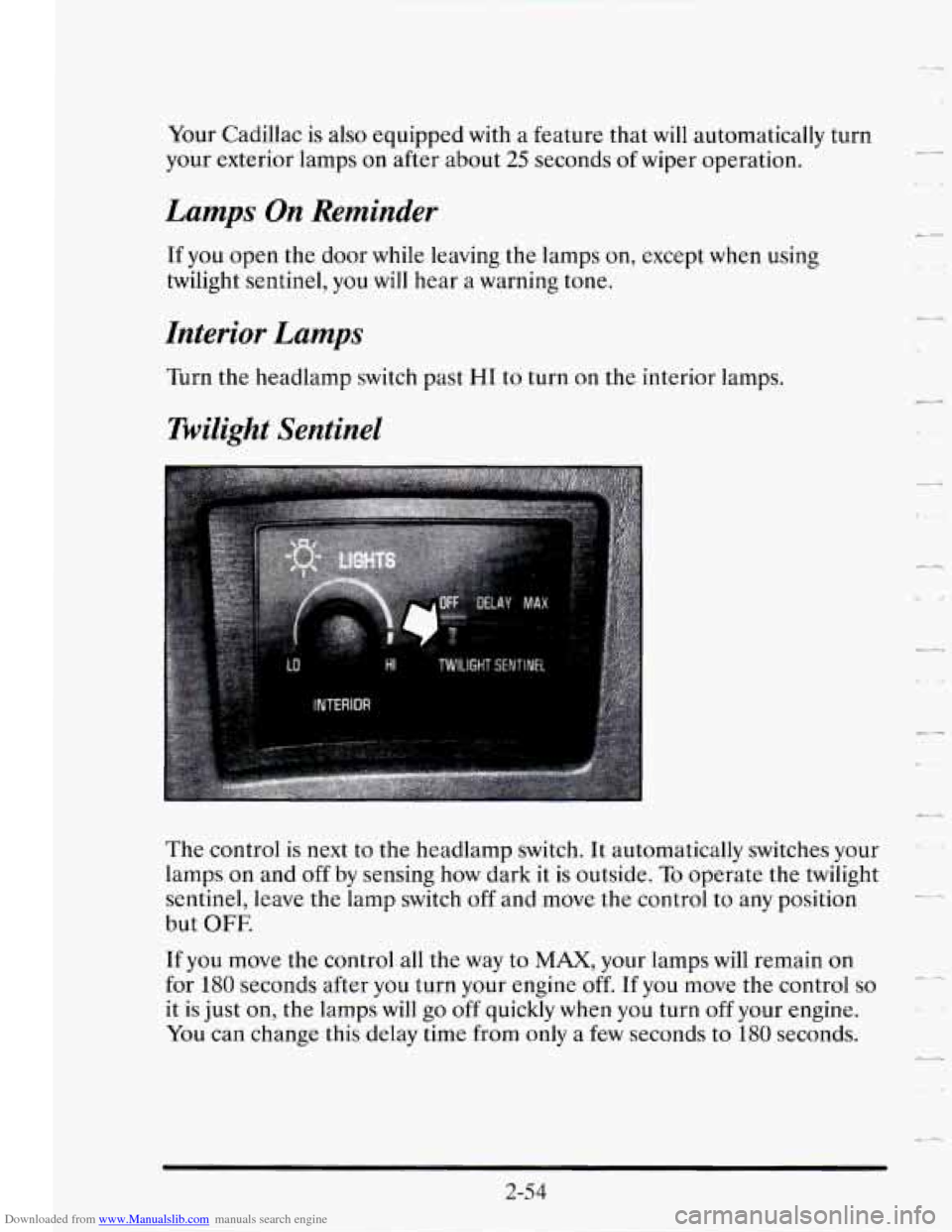 CADILLAC SEVILLE 1995 4.G Owners Manual Downloaded from www.Manualslib.com manuals search engine Your Cadillac is also equipped with a feature that will automatically turn
your exterior lamps on after about 25 seconds of wiper operat CADILLAC SEVILLE 1995 4.G Owners Manual Downloaded from www.Manualslib.com manuals search engine Your Cadillac is also equipped with a feature that will automatically turn
your exterior lamps on after about 25 seconds of wiper operat