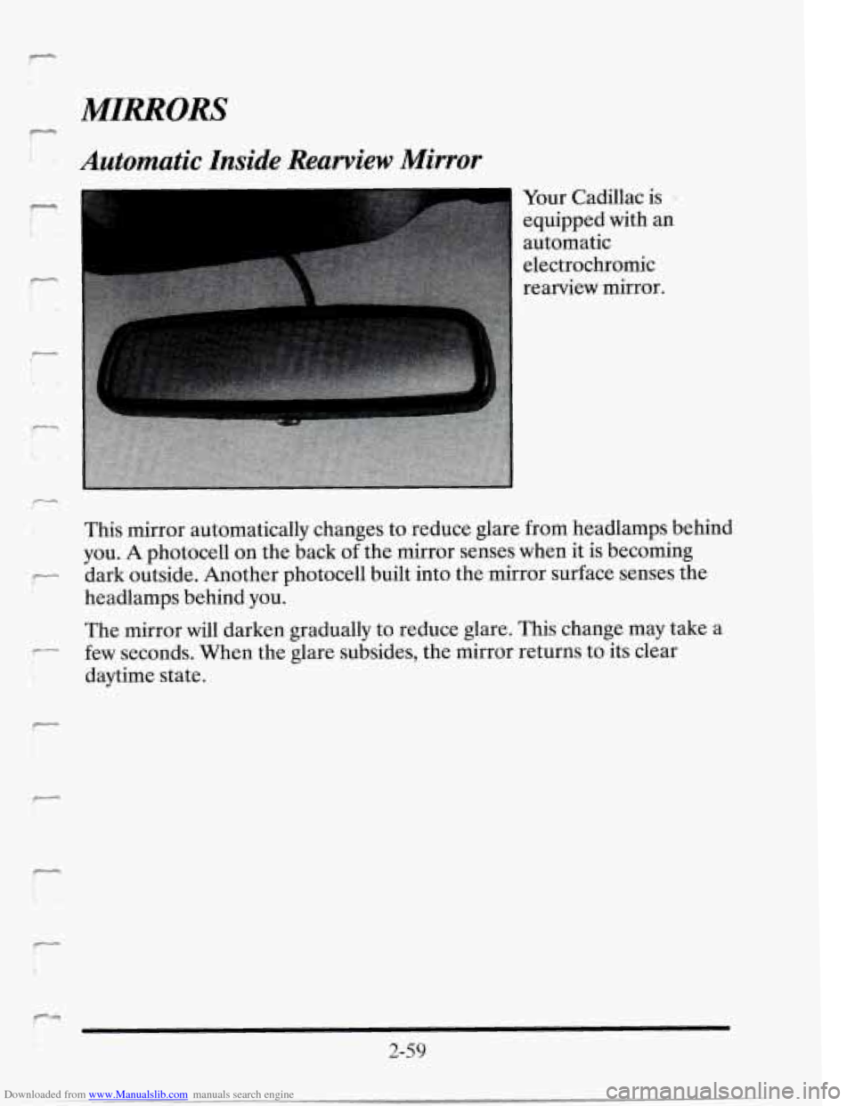 CADILLAC SEVILLE 1995 4.G Owners Manual Downloaded from www.Manualslib.com manuals search engine F--
".
i-
--
-
MIRRORS
Automatic Inside Rearview Mirror
Your Cadillac is .
equipped with an
automatic
electrochromic
rearview mir CADILLAC SEVILLE 1995 4.G Owners Manual Downloaded from www.Manualslib.com manuals search engine F--
".
i-
--
-
MIRRORS
Automatic Inside Rearview Mirror
Your Cadillac is .
equipped with an
automatic
electrochromic
rearview mir