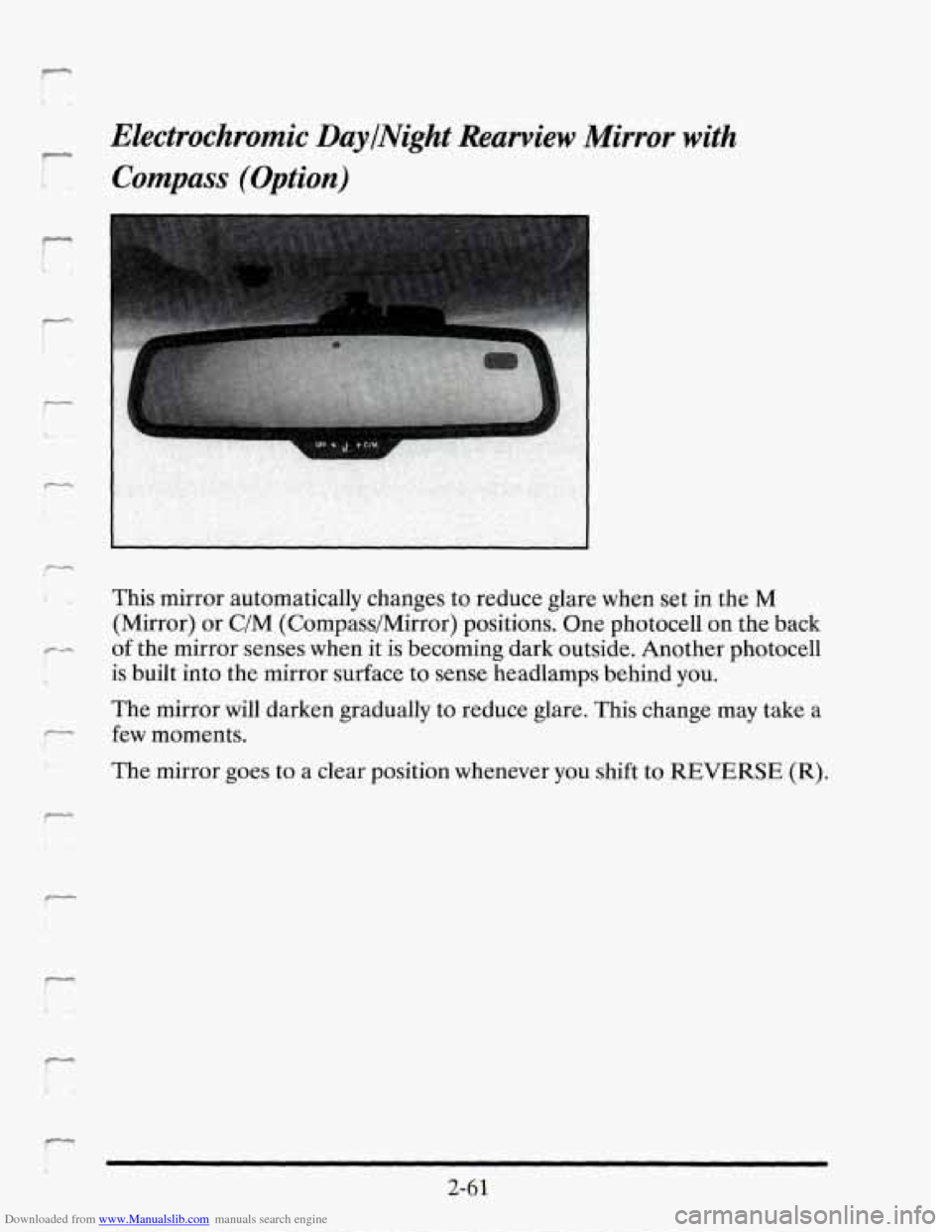 CADILLAC SEVILLE 1995 4.G Owners Manual Downloaded from www.Manualslib.com manuals search engine r
. _.
Electrochromic DaylNight Reuwiew Mirror with
Compass (Option)
This mirror automatically changes to reduce glare when set in t CADILLAC SEVILLE 1995 4.G Owners Manual Downloaded from www.Manualslib.com manuals search engine r
. _.
Electrochromic DaylNight Reuwiew Mirror with
Compass (Option)
This mirror automatically changes to reduce glare when set in t
