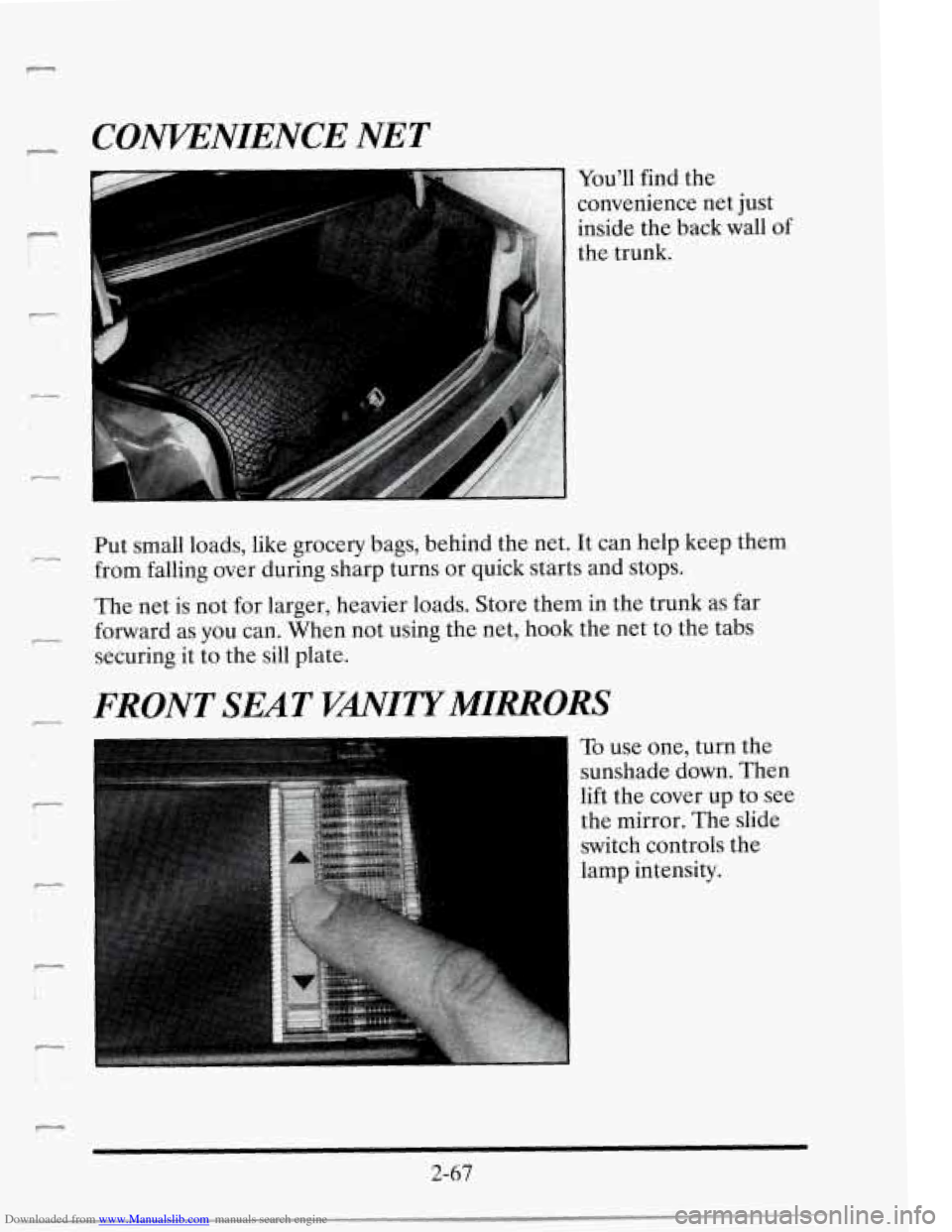 CADILLAC SEVILLE 1995 4.G Owners Manual Downloaded from www.Manualslib.com manuals search engine COmNIENCE NET
r
r
You’ll find the
convenience net just
inside the back wall
of
the trunk.
Put small loads, like grocery bags, b CADILLAC SEVILLE 1995 4.G Owners Manual Downloaded from www.Manualslib.com manuals search engine COmNIENCE NET
r
r
You’ll find the
convenience net just
inside the back wall
of
the trunk.
Put small loads, like grocery bags, b