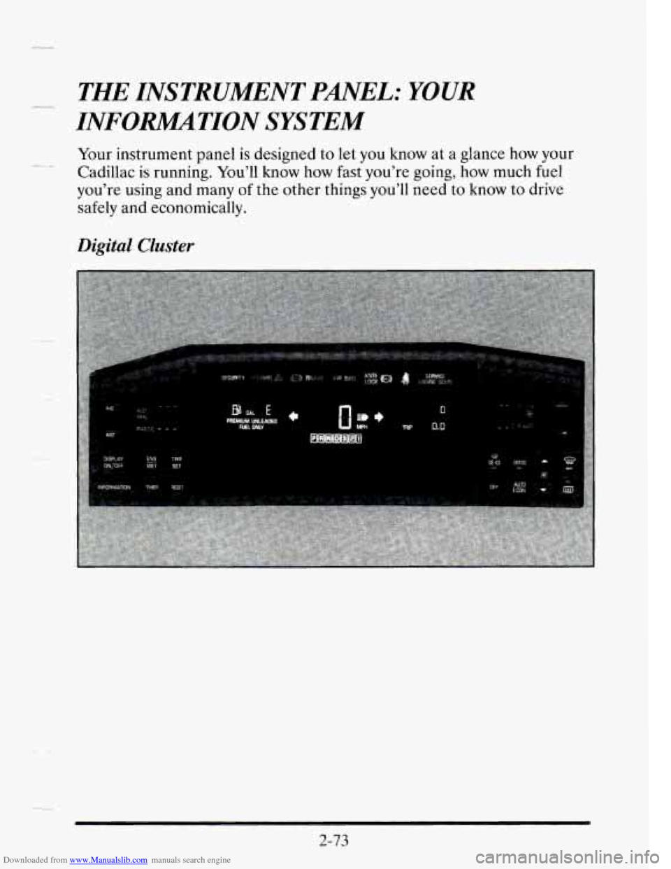 CADILLAC SEVILLE 1995 4.G Owners Manual Downloaded from www.Manualslib.com manuals search engine Lu
THE INSTRUMENT PANEL: YOUR
INFORMATION SYSTEM
Your instrument panel is designed to let you know at a glance how your
Cadillac is CADILLAC SEVILLE 1995 4.G Owners Manual Downloaded from www.Manualslib.com manuals search engine Lu
THE INSTRUMENT PANEL: YOUR
INFORMATION SYSTEM
Your instrument panel is designed to let you know at a glance how your
Cadillac is