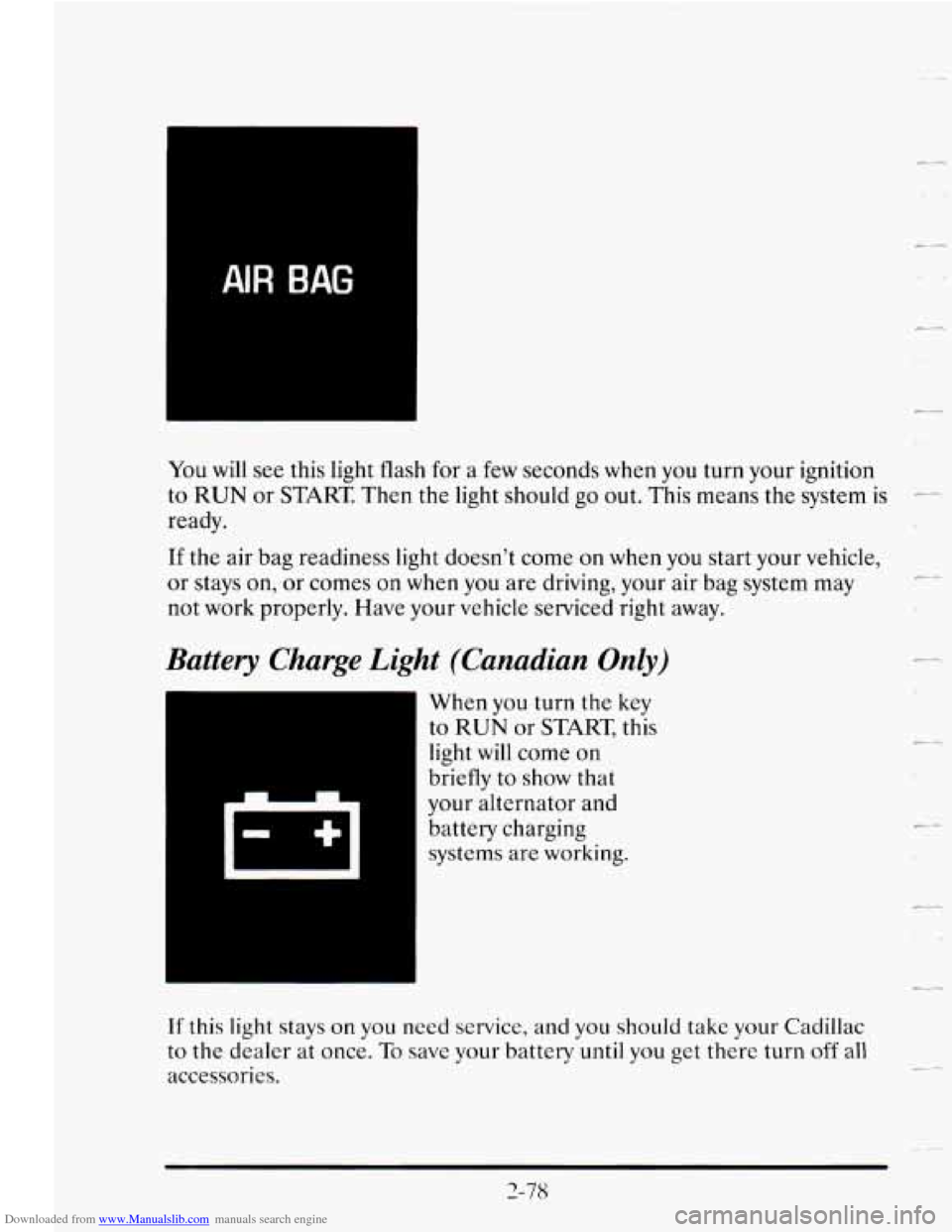 CADILLAC SEVILLE 1995 4.G Owners Manual Downloaded from www.Manualslib.com manuals search engine You will see this light flash for a few seconds when you turn your ignition
to RUN or START Then the light should
go out. This me CADILLAC SEVILLE 1995 4.G Owners Manual Downloaded from www.Manualslib.com manuals search engine You will see this light flash for a few seconds when you turn your ignition
to RUN or START Then the light should
go out. This me