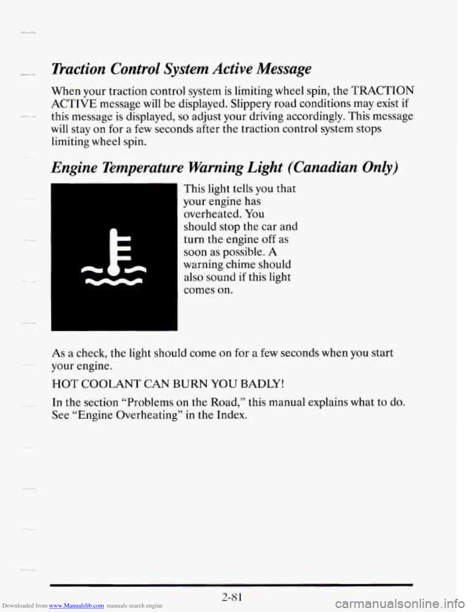 CADILLAC SEVILLE 1995 4.G Owners Manual Downloaded from www.Manualslib.com manuals search engine - Traction Control System Active Message
When your traction control system is limiting wheel spin, the TRACTION
ACTIVE message will b CADILLAC SEVILLE 1995 4.G Owners Manual Downloaded from www.Manualslib.com manuals search engine - Traction Control System Active Message
When your traction control system is limiting wheel spin, the TRACTION
ACTIVE message will b