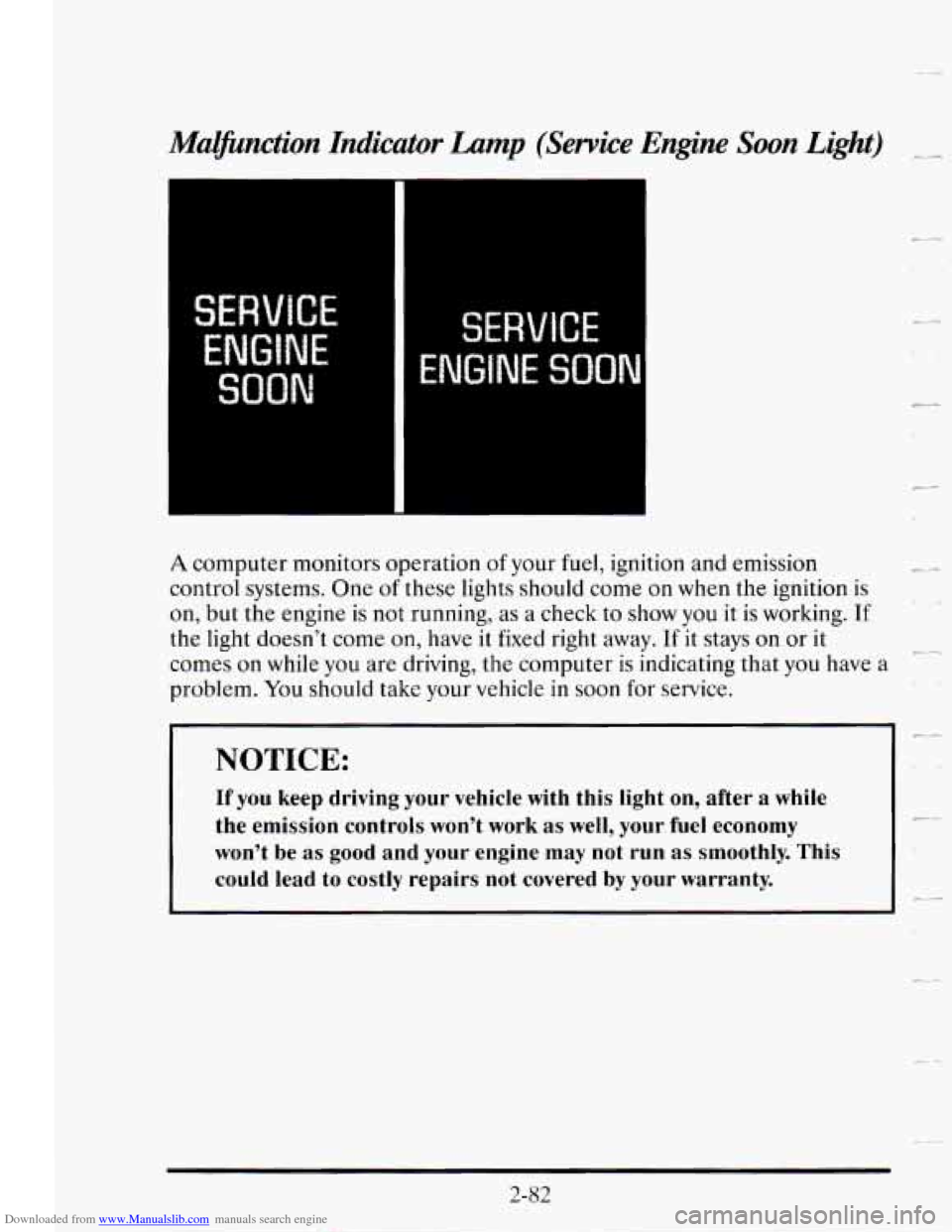 CADILLAC SEVILLE 1995 4.G Owners Manual Downloaded from www.Manualslib.com manuals search engine Malfinction Indicator Lump (Service Engine Soon Light) -
SERVICE
ENGINE
SOON
SERVICE
ENGINE SOON
-.
Lr
c-. A computer monitors operat CADILLAC SEVILLE 1995 4.G Owners Manual Downloaded from www.Manualslib.com manuals search engine Malfinction Indicator Lump (Service Engine Soon Light) -
SERVICE
ENGINE
SOON
SERVICE
ENGINE SOON
-.
Lr
c-. A computer monitors operat