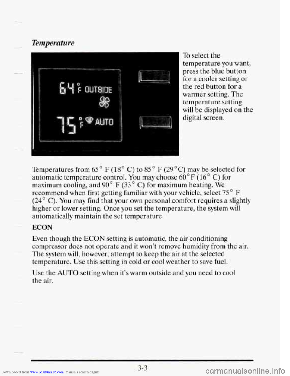 CADILLAC SEVILLE 1995 4.G Owners Manual Downloaded from www.Manualslib.com manuals search engine Temperature
To select the
temperature you want,
press the blue button
for
a cooler setting or
the red button for a
warmer sett CADILLAC SEVILLE 1995 4.G Owners Manual Downloaded from www.Manualslib.com manuals search engine Temperature
To select the
temperature you want,
press the blue button
for
a cooler setting or
the red button for a
warmer sett