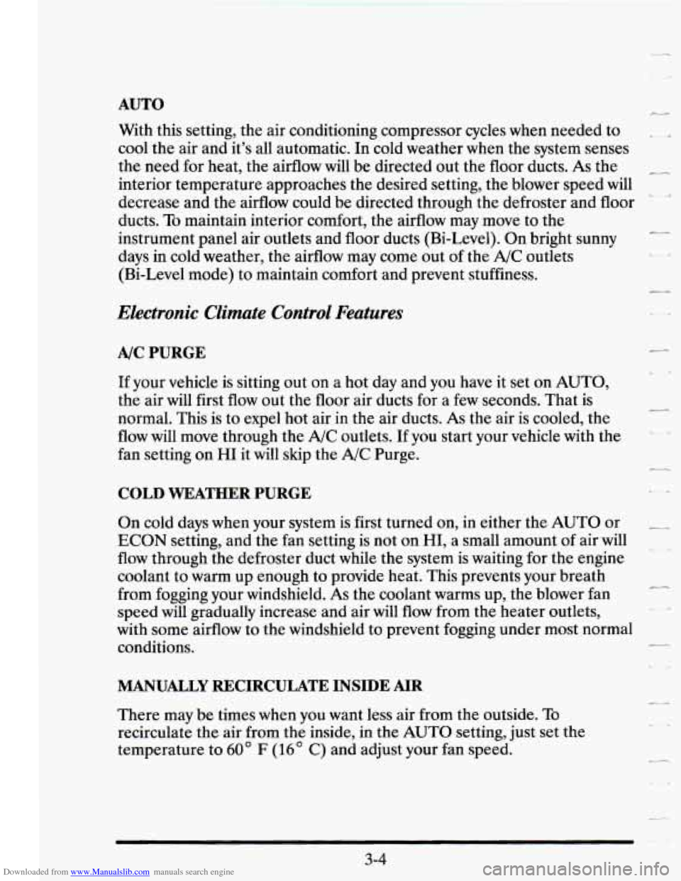 CADILLAC SEVILLE 1995 4.G Owners Manual Downloaded from www.Manualslib.com manuals search engine AUTO
With this setting, the air conditioning compressor cycles when needed to
cool the air and its all automatic. In cold weather CADILLAC SEVILLE 1995 4.G Owners Manual Downloaded from www.Manualslib.com manuals search engine AUTO
With this setting, the air conditioning compressor cycles when needed to
cool the air and its all automatic. In cold weather