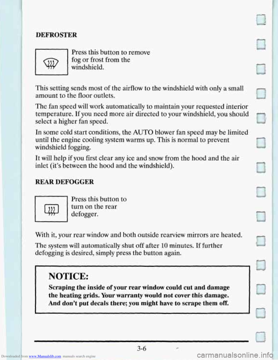 CADILLAC SEVILLE 1995 4.G Owners Manual Downloaded from www.Manualslib.com manuals search engine DEFROSTER
Press this button to remove
fog
or frost from the
windshield.
This setting sends most
of the airflow to the winds
amoun CADILLAC SEVILLE 1995 4.G Owners Manual Downloaded from www.Manualslib.com manuals search engine DEFROSTER
Press this button to remove
fog
or frost from the
windshield.
This setting sends most
of the airflow to the winds
amoun