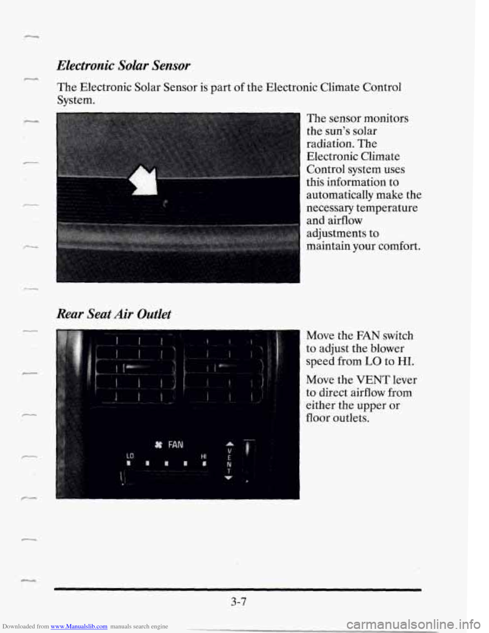 CADILLAC SEVILLE 1995 4.G Owners Manual Downloaded from www.Manualslib.com manuals search engine Electronic Solar Sensor
The Electronic Solar Sensor is part of the Electronic Climate Control
System.
-
The sensor monitors
the CADILLAC SEVILLE 1995 4.G Owners Manual Downloaded from www.Manualslib.com manuals search engine Electronic Solar Sensor
The Electronic Solar Sensor is part of the Electronic Climate Control
System.
-
The sensor monitors
the