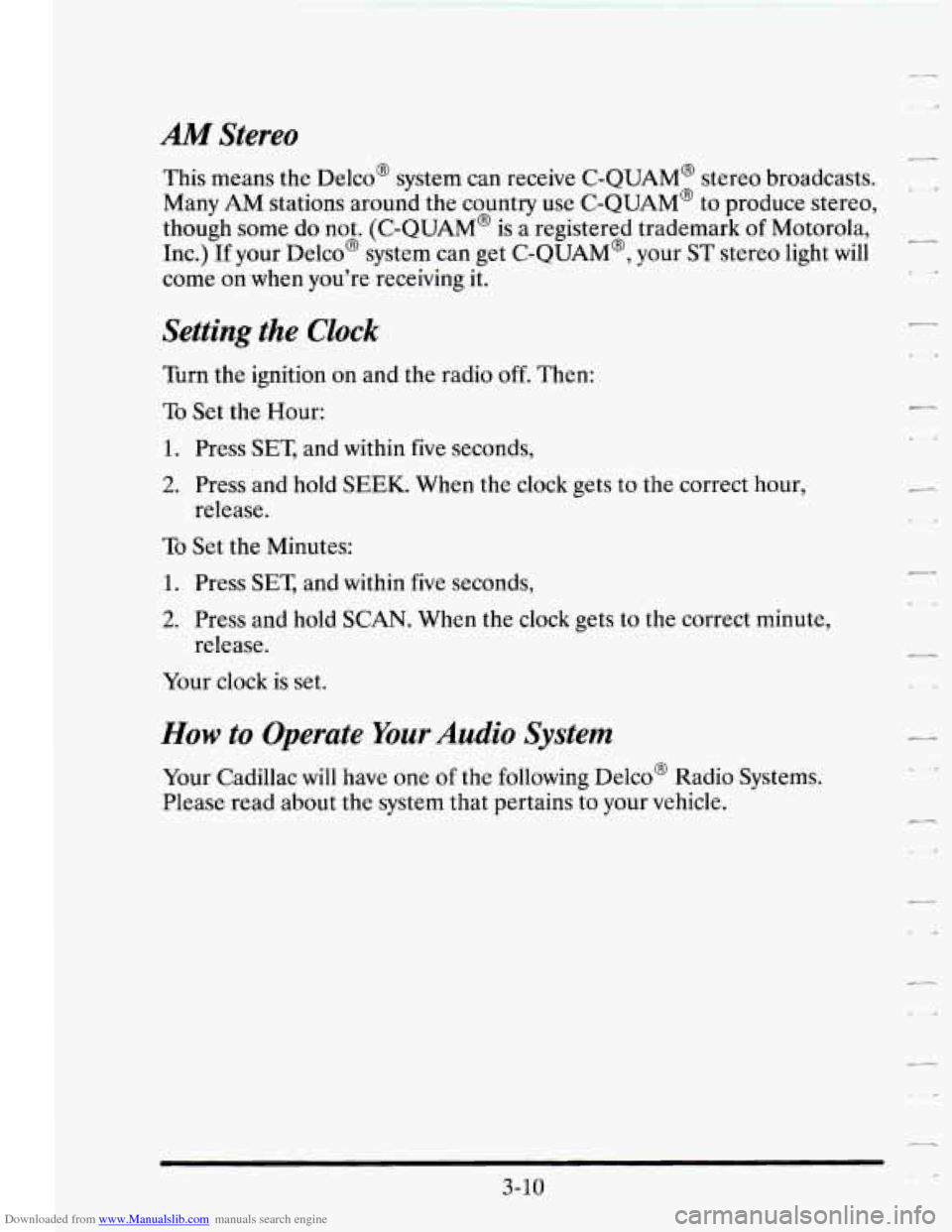 CADILLAC SEVILLE 1995 4.G Owners Manual Downloaded from www.Manualslib.com manuals search engine AM Stereo
This means the Delco@ system can receive C-QUAM@ stereo broadcasts.
Many
AM stations around the country use C-QUAM@ to produ CADILLAC SEVILLE 1995 4.G Owners Manual Downloaded from www.Manualslib.com manuals search engine AM Stereo
This means the Delco@ system can receive C-QUAM@ stereo broadcasts.
Many
AM stations around the country use C-QUAM@ to produ
