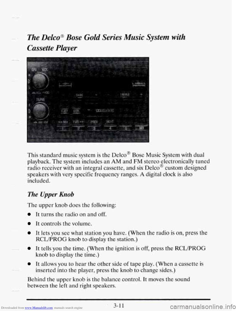 CADILLAC SEVILLE 1995 4.G Owners Manual Downloaded from www.Manualslib.com manuals search engine t- The Delco@ Bose Gold Series Music System with
Cassette Player
This standard music system is the Delco Bose Music System with CADILLAC SEVILLE 1995 4.G Owners Manual Downloaded from www.Manualslib.com manuals search engine t- The Delco@ Bose Gold Series Music System with
Cassette Player
This standard music system is the Delco Bose Music System with
