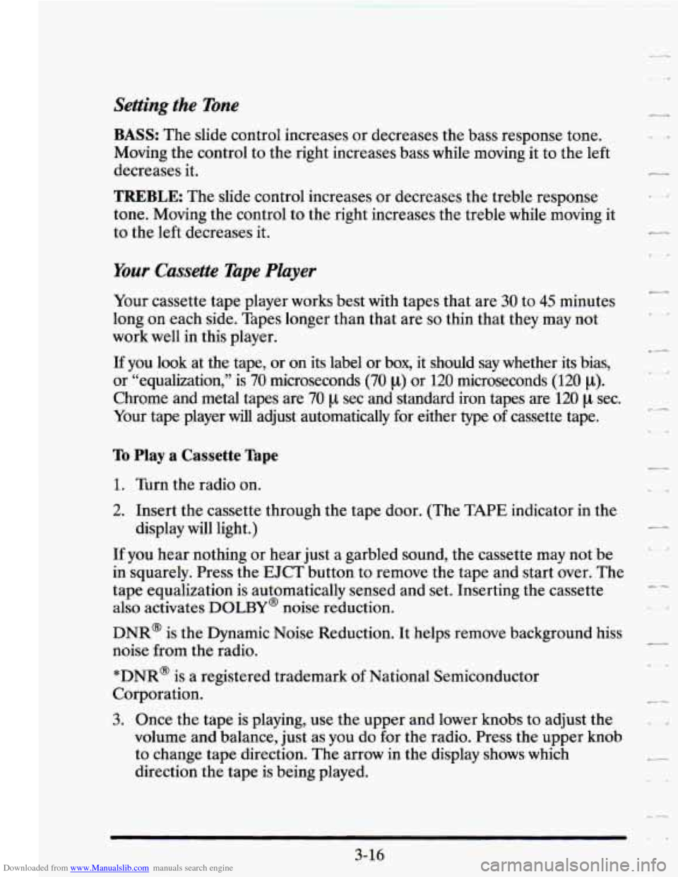 CADILLAC SEVILLE 1995 4.G Owners Manual Downloaded from www.Manualslib.com manuals search engine Setting the Tone
BASS: The slide control increases or decreases the bass response tone.
Moving the control to the right increases CADILLAC SEVILLE 1995 4.G Owners Manual Downloaded from www.Manualslib.com manuals search engine Setting the Tone
BASS: The slide control increases or decreases the bass response tone.
Moving the control to the right increases