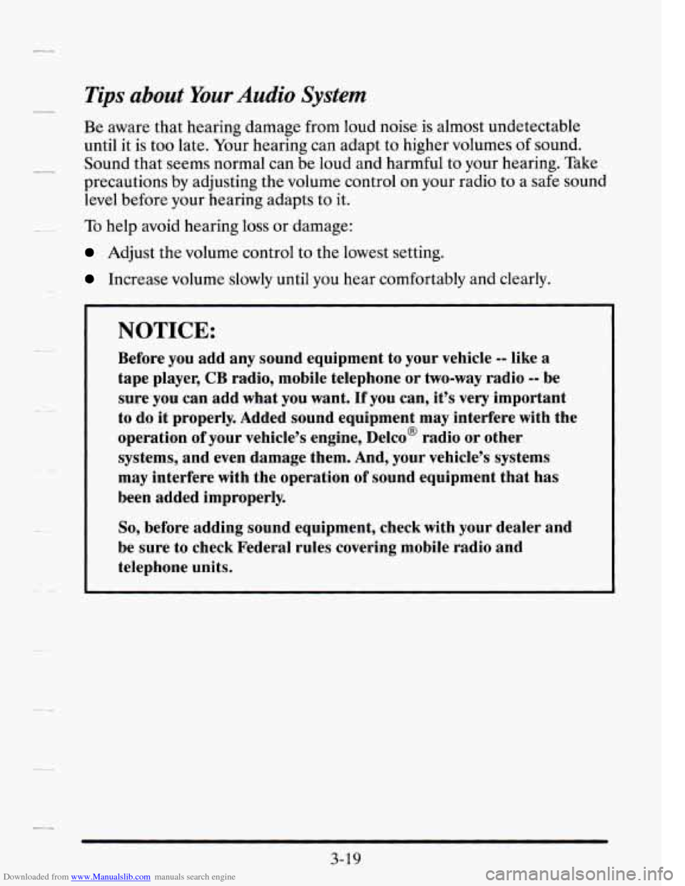 CADILLAC SEVILLE 1995 4.G Owners Manual Downloaded from www.Manualslib.com manuals search engine c --
Tips about Your Audio System
Be aware that hearing damage from loud noise is almost undetectable
until it is too late. Your he CADILLAC SEVILLE 1995 4.G Owners Manual Downloaded from www.Manualslib.com manuals search engine c --
Tips about Your Audio System
Be aware that hearing damage from loud noise is almost undetectable
until it is too late. Your he