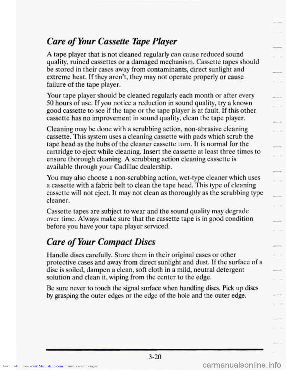 CADILLAC SEVILLE 1995 4.G Owners Manual Downloaded from www.Manualslib.com manuals search engine Care of Your Cassette Tape Pkyer
A tape player that is not cleaned regularly can cause reduced sound
quality, ruined cassettes or a dam CADILLAC SEVILLE 1995 4.G Owners Manual Downloaded from www.Manualslib.com manuals search engine Care of Your Cassette Tape Pkyer
A tape player that is not cleaned regularly can cause reduced sound
quality, ruined cassettes or a dam