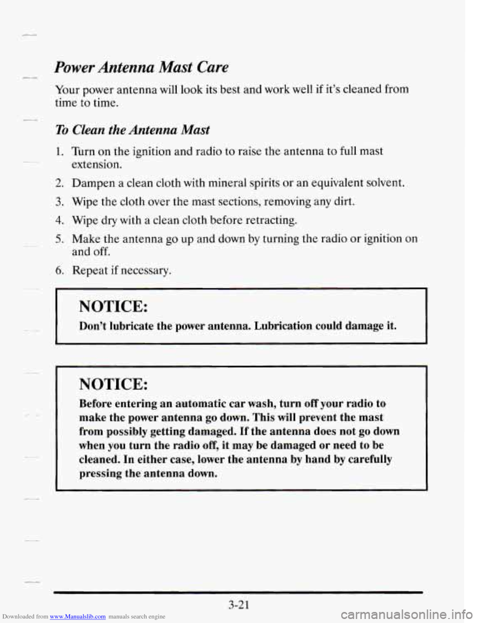 CADILLAC SEVILLE 1995 4.G Owners Manual Downloaded from www.Manualslib.com manuals search engine Power Antenna Mast Care c_
Your power antenna will look its best and work well if it’s cleaned from
time to time.
-
To Clean the CADILLAC SEVILLE 1995 4.G Owners Manual Downloaded from www.Manualslib.com manuals search engine Power Antenna Mast Care c_
Your power antenna will look its best and work well if it’s cleaned from
time to time.
-
To Clean the